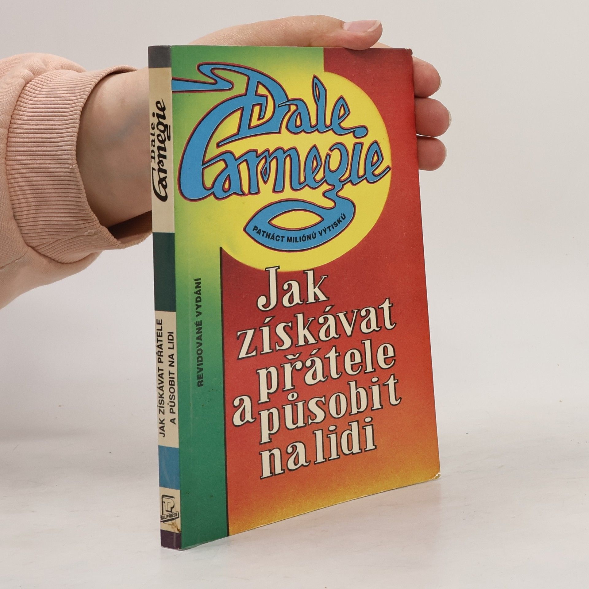 Dale Carnegie Jak získávat přátele a působit na lidi