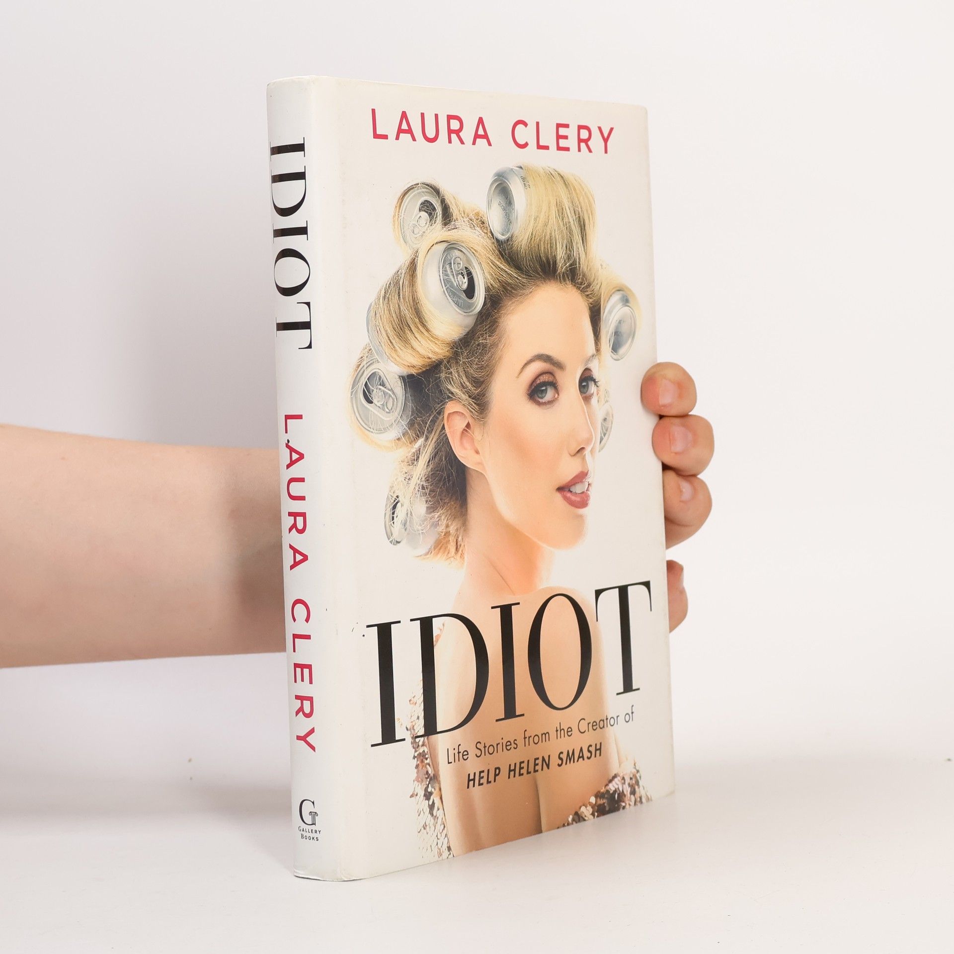 Clery Laura Idiot : life stories from the creator of Help Helen Smash