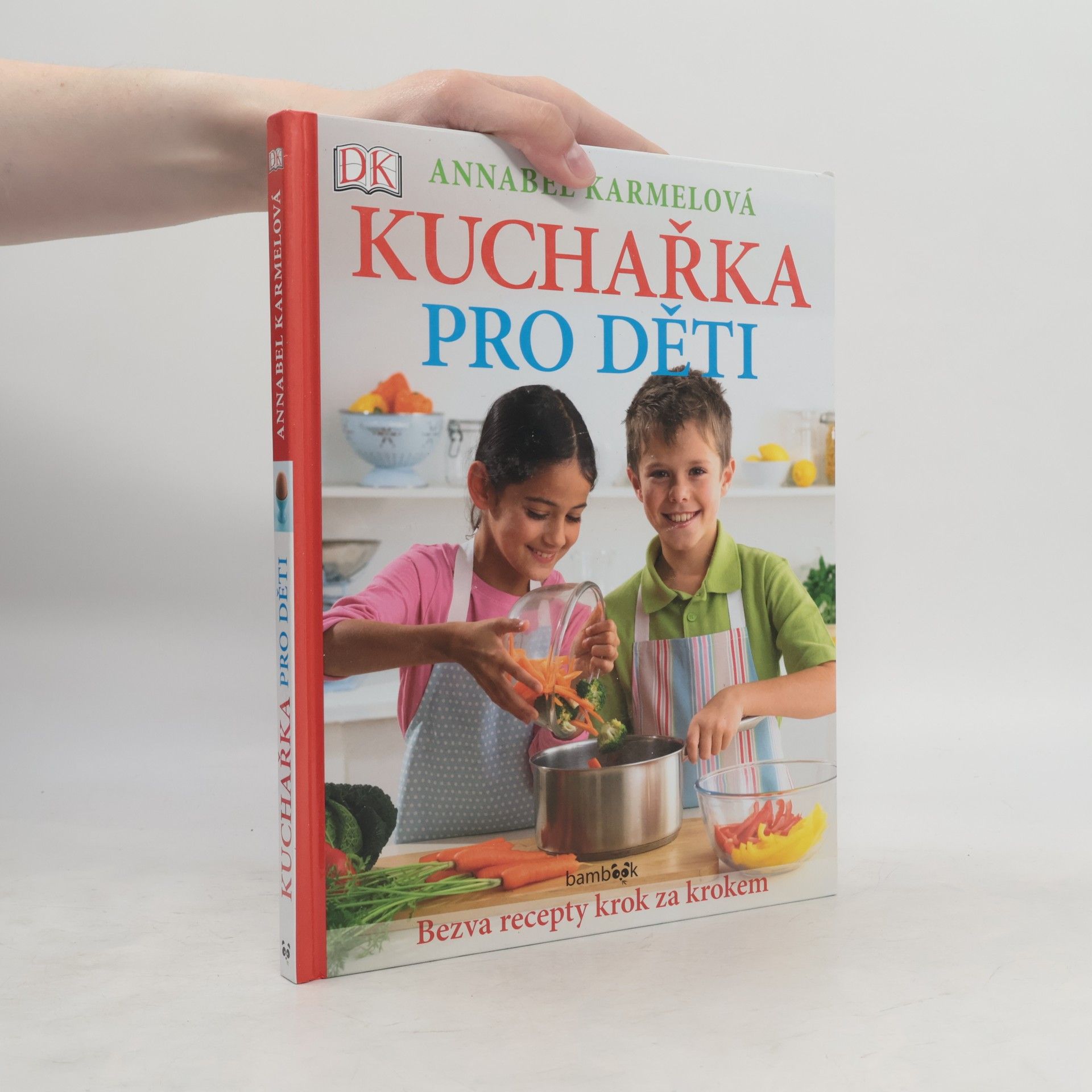 Annabel Karmel Kuchařka pro děti - Bezva recepty krok za krokem