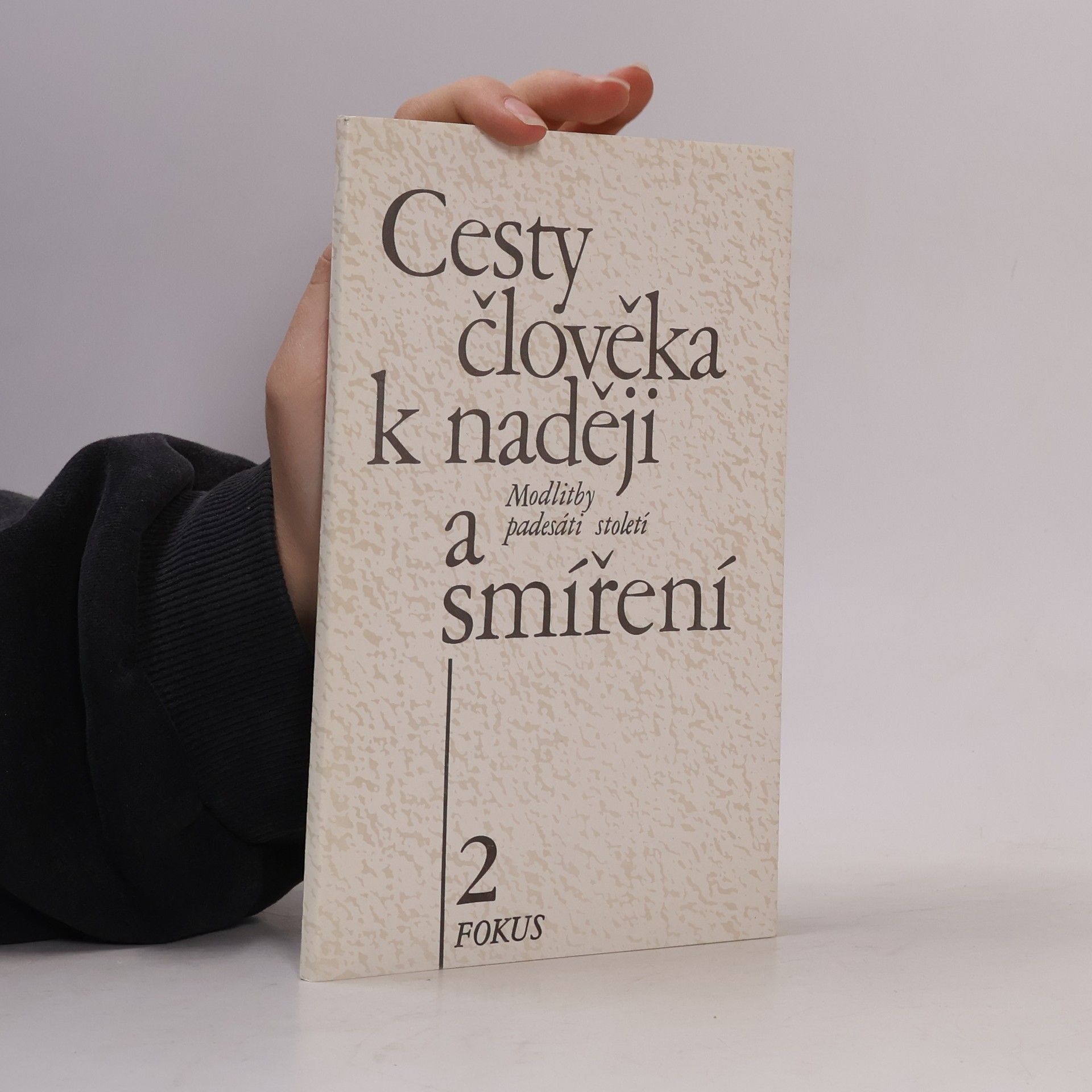 Neradová Květoslava Cesty člověka k naději a smíření : modlitby padesáti století