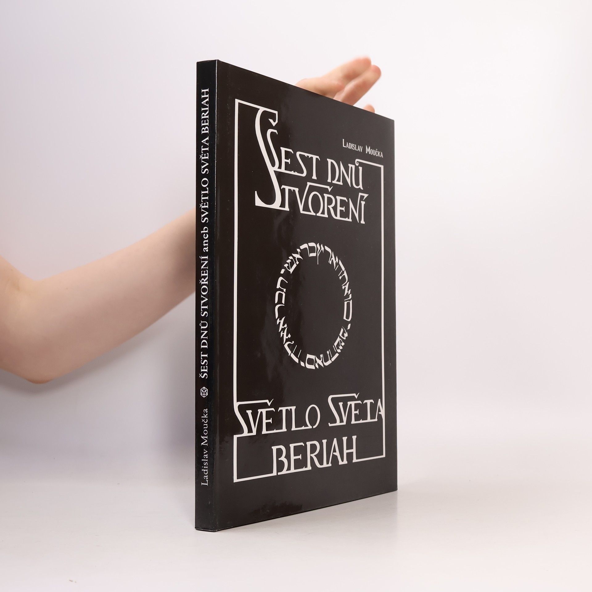 Šest dnů stvoření, aneb, Světlo světa Beriah : čtvrtá kniha z cyklu Hledání dávno ztraceného člověka