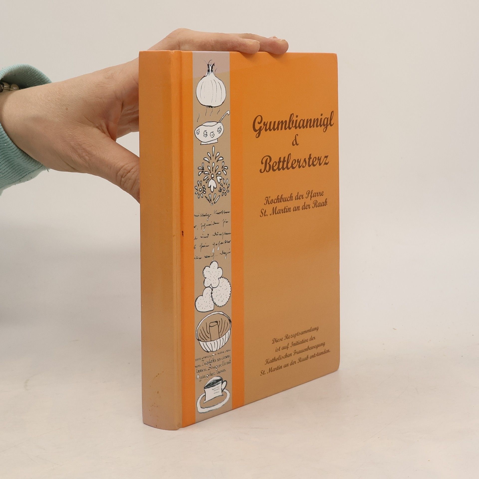 Autorenkollektiv Grumbiannigl und Bettlersterz. Kochbuch der Pfarre St. Martin an der Raab