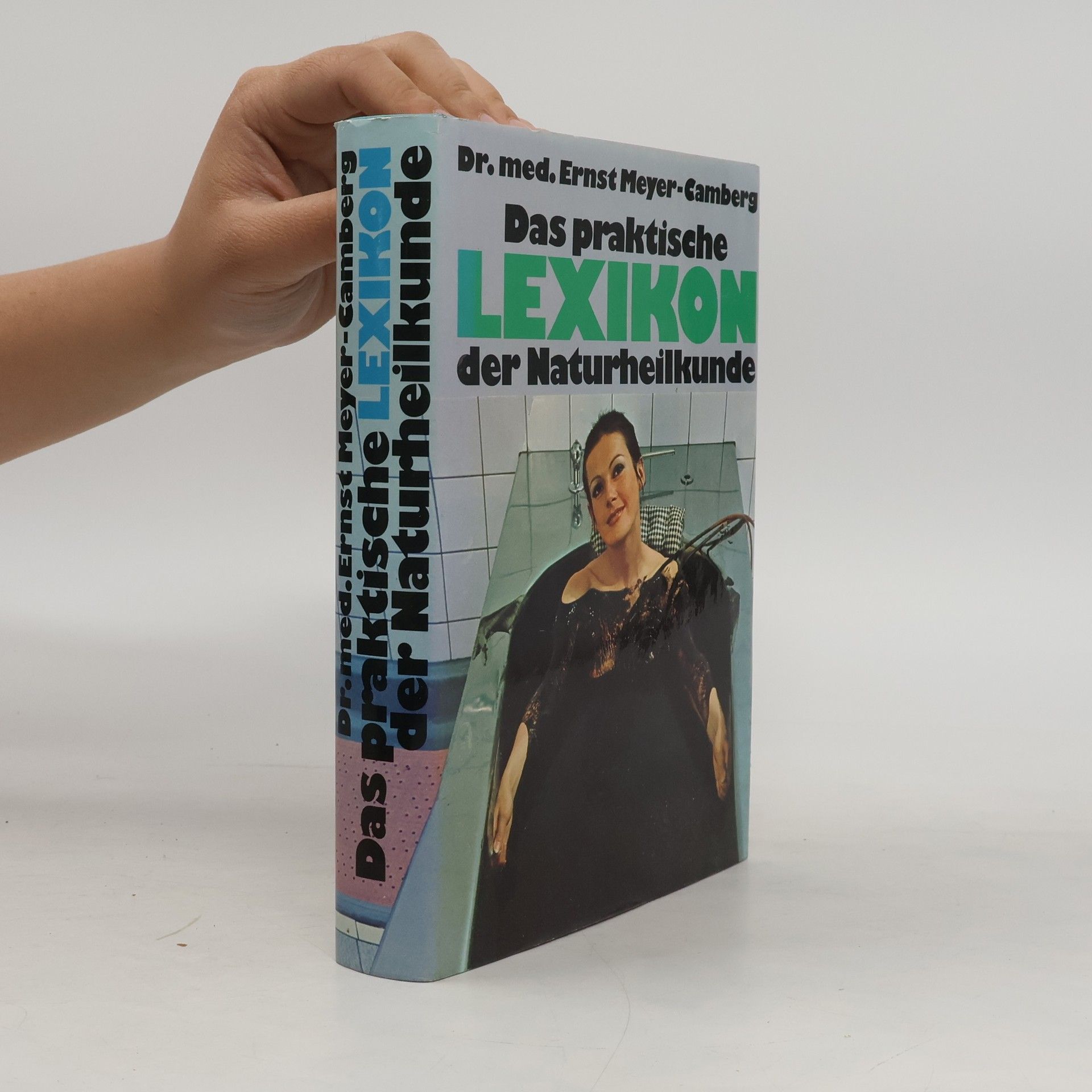 Ernst Meyer-Gamberg Das praktische Lexikon der Naturheilkunde