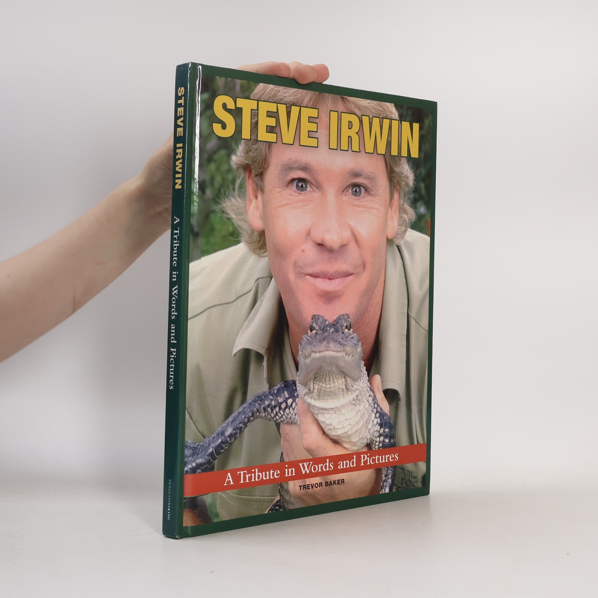 Trevor Baker Steve Irwin - A Tribute in Words and Pictures