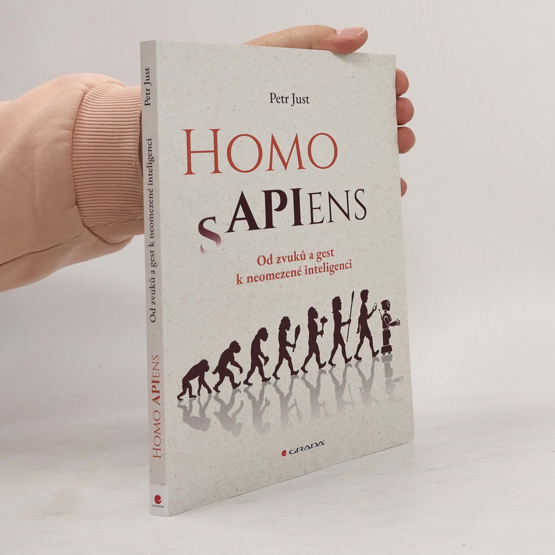 Petr Just Homo APIens - Od zvuků a gest k neomezené inteligenci