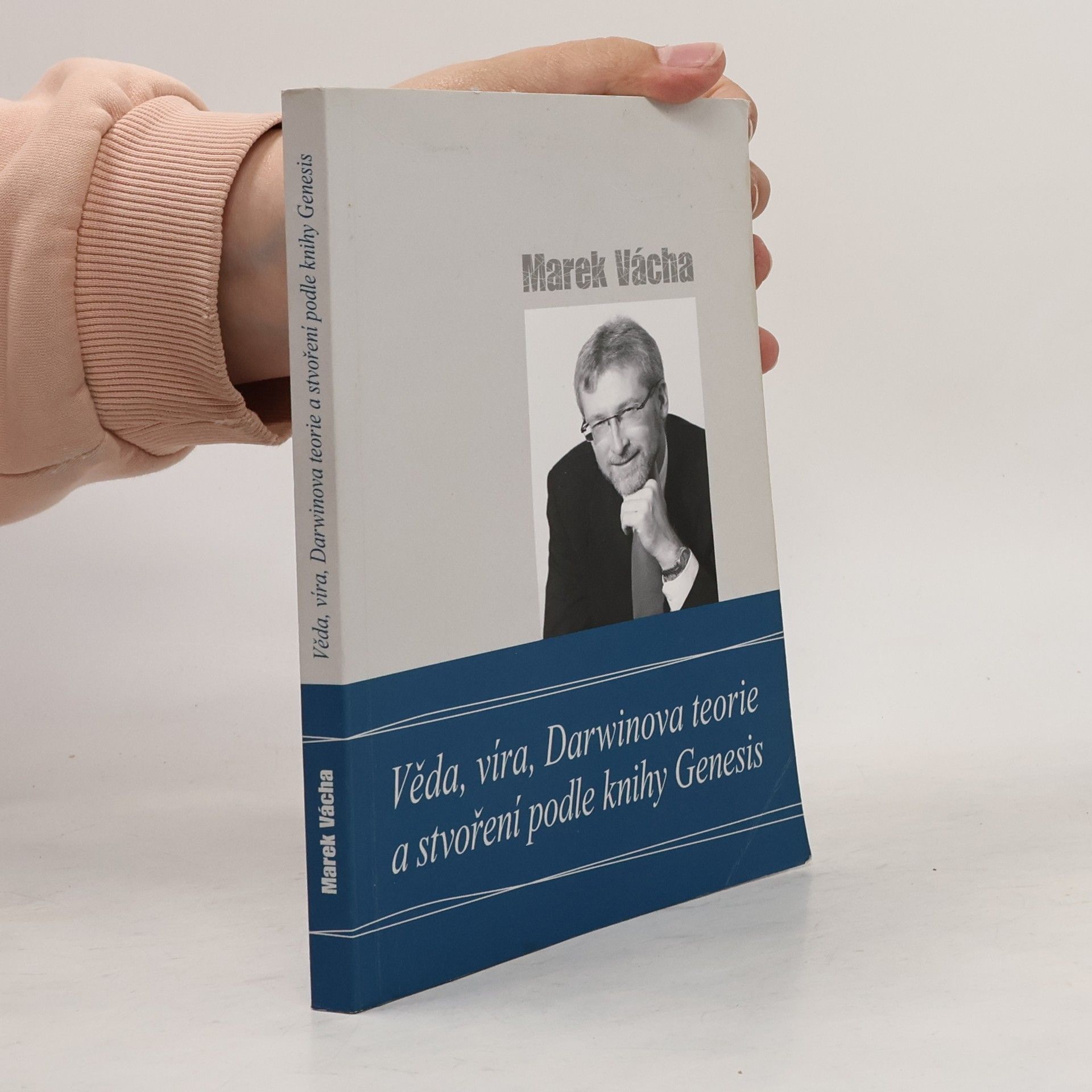 Marek Orko Vácha Věda, víra, Darwinova teorie a stvoření podle knihy Genesis