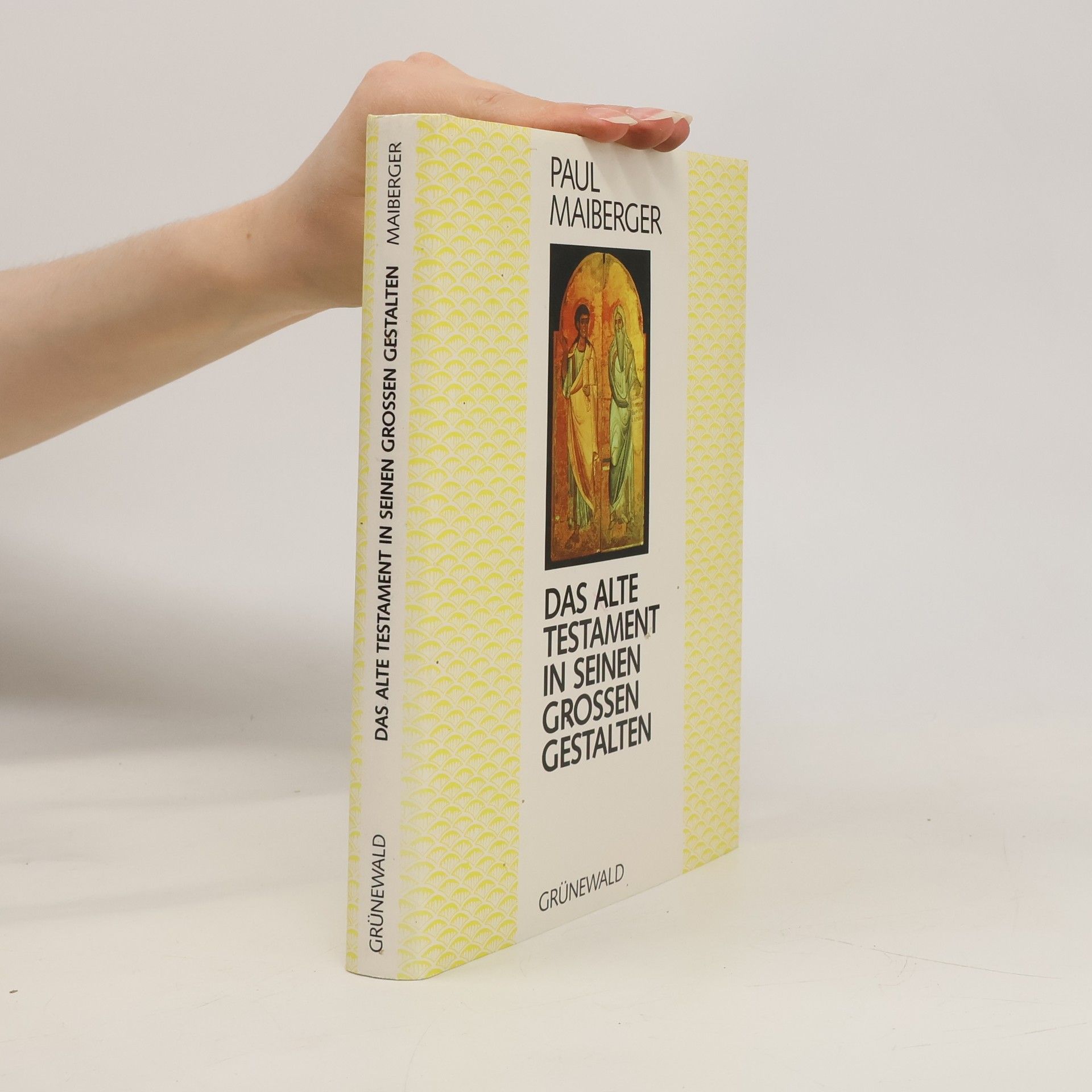 Paul Maiberger Das Alte Testament in seinen grossen Gestalten