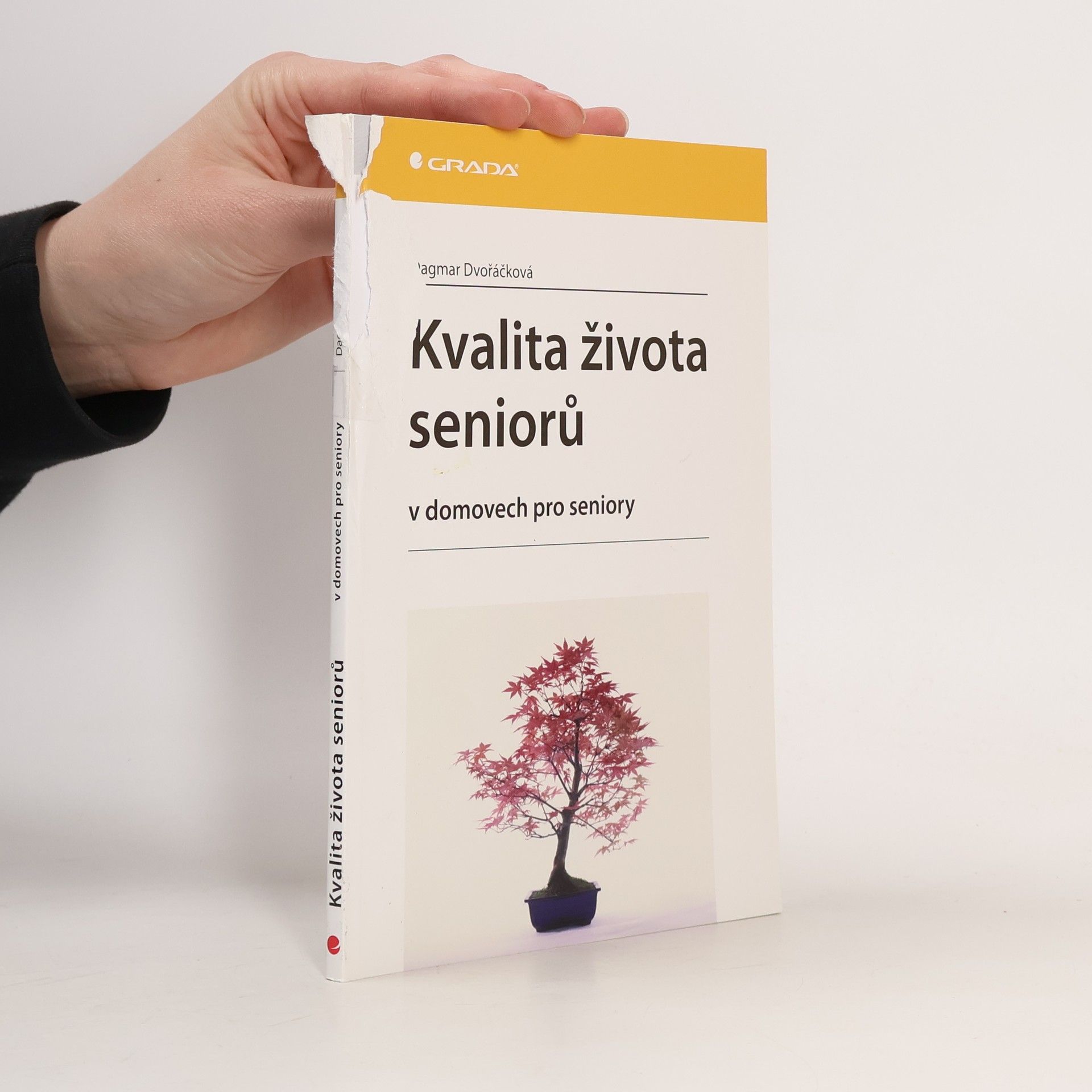 Dagmar Dvořáčková Kvalita života seniorů : v domovech pro seniory
