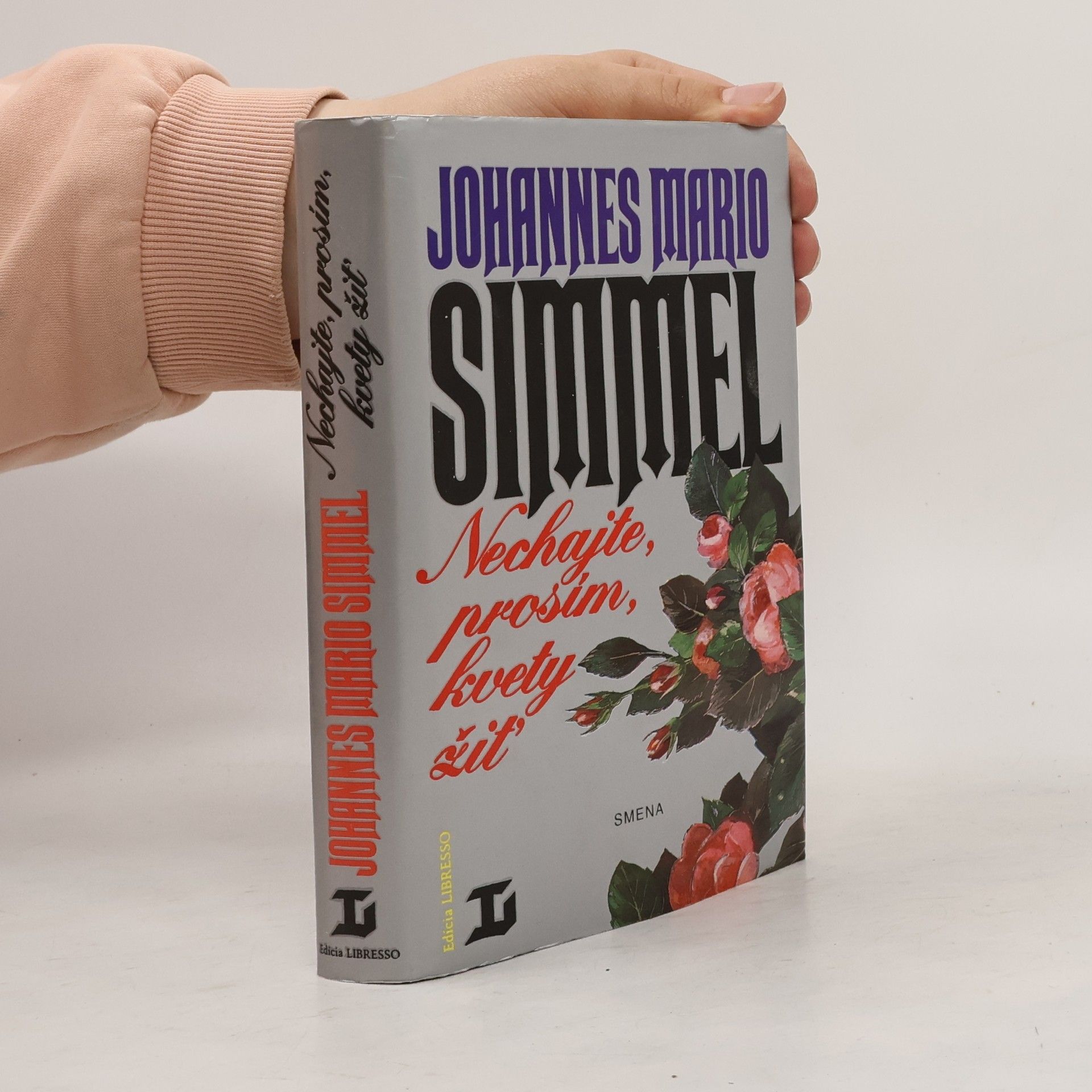 Johannes Mario Simmel Nechajte, prosím, kvety žiť