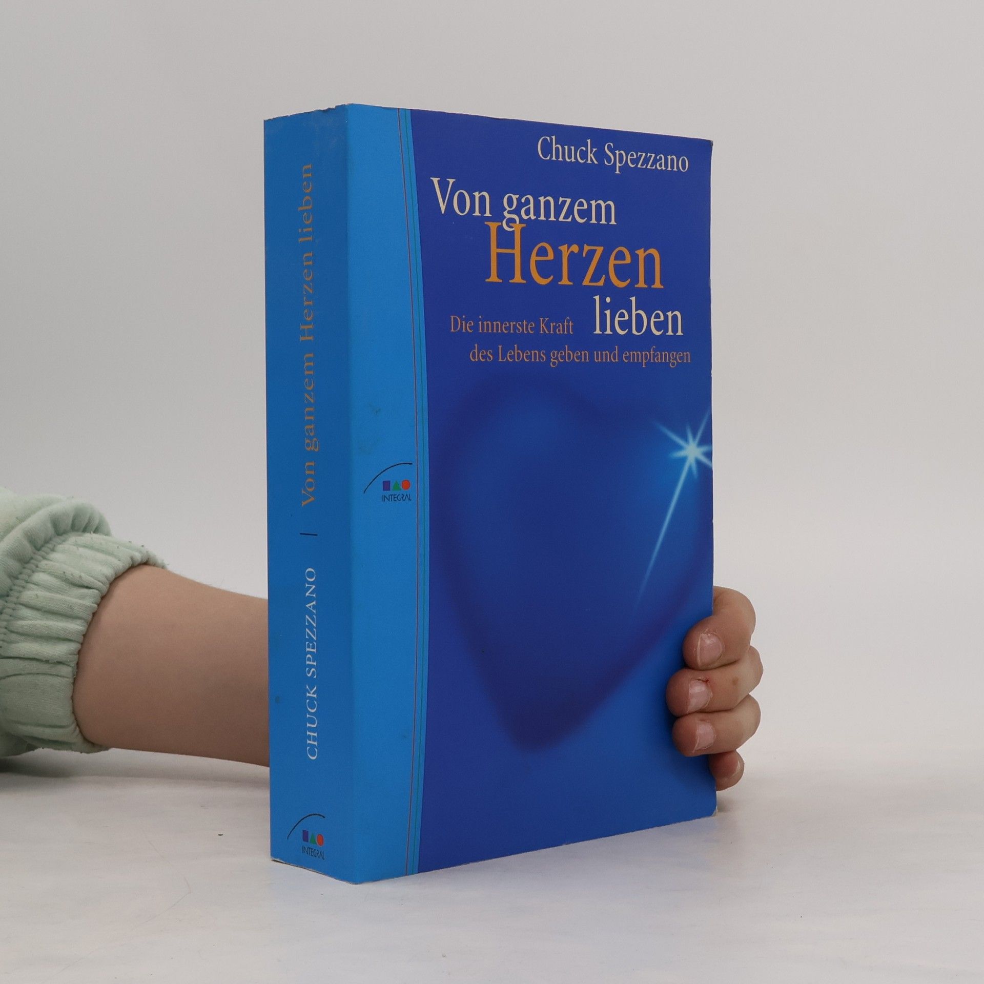 Chuck Spezzano Von ganzem Herzen lieben