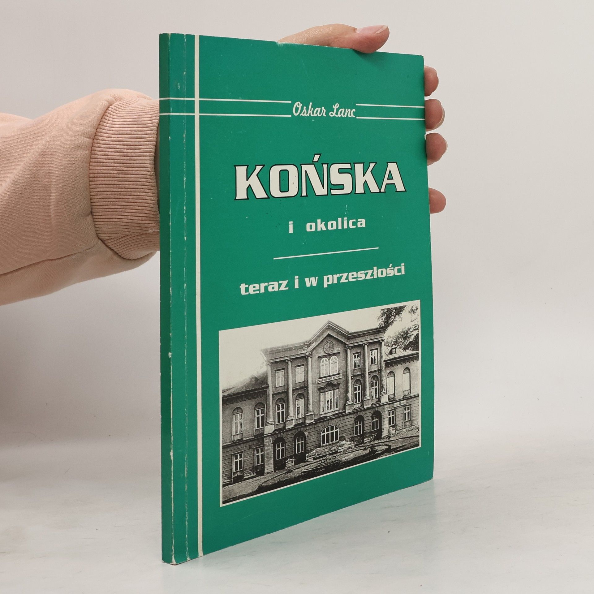Oskar Lanc Końska i okolica: teraz i w przeszłości