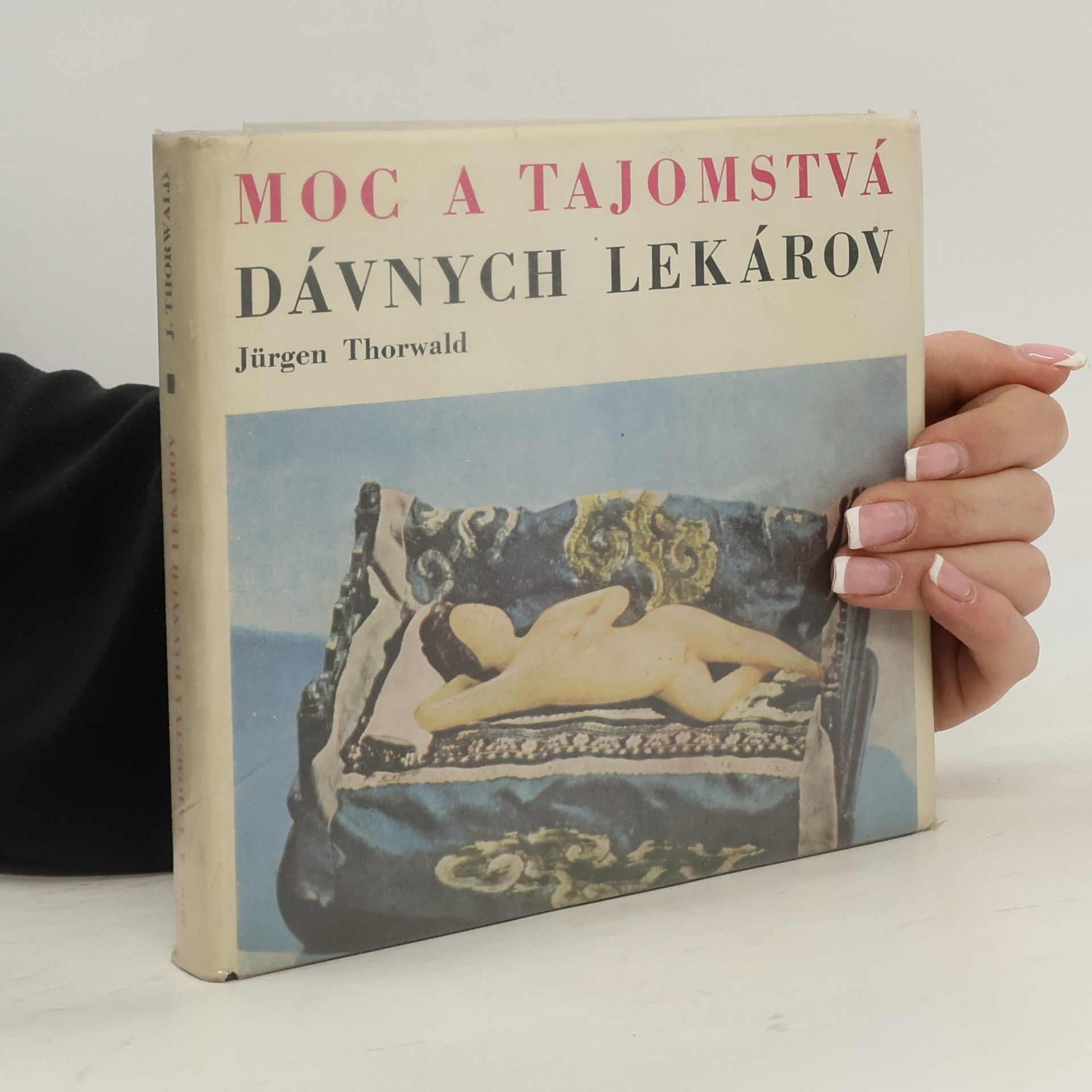 Jürgen Thorwald Moc a tajomstvá dávnych lekárov
