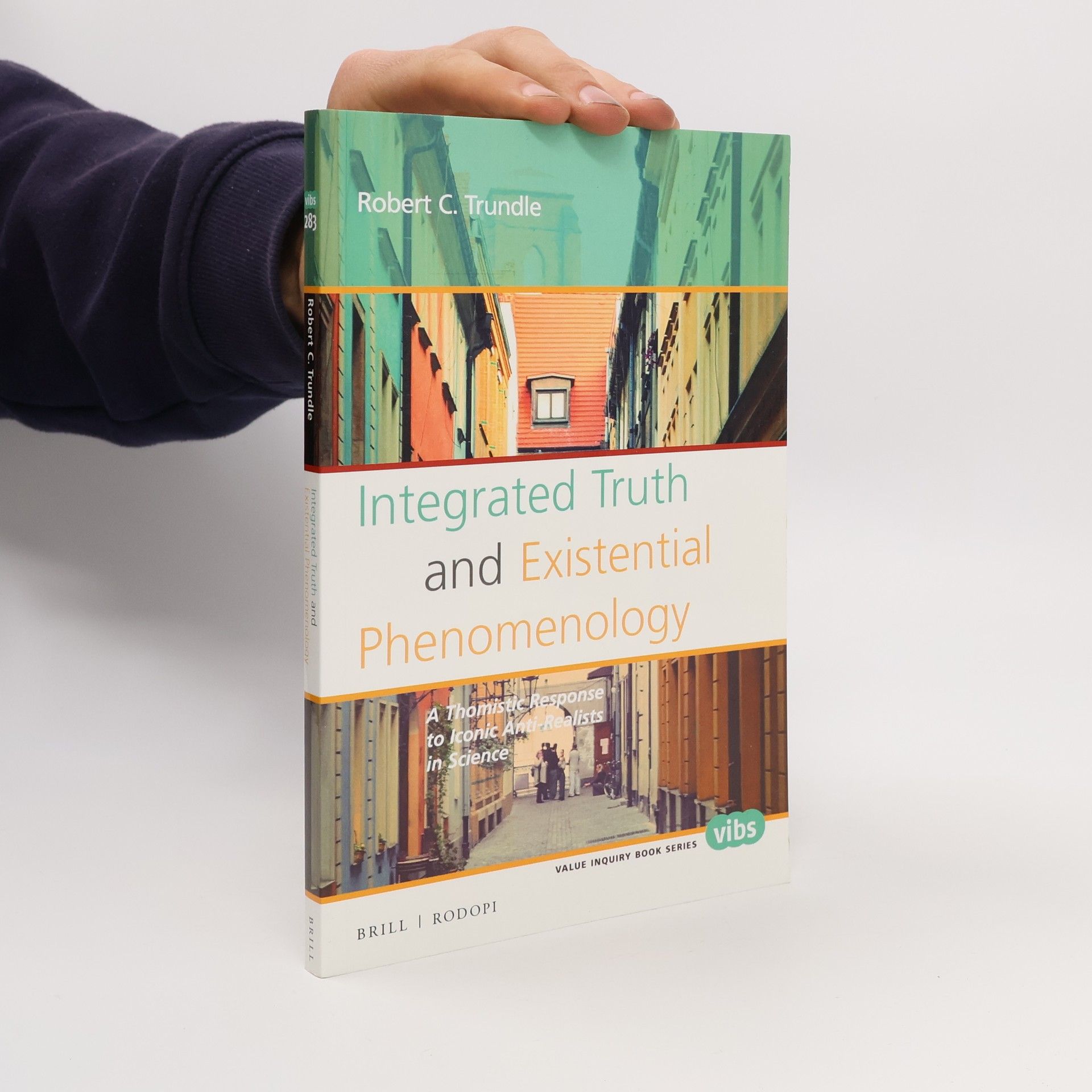 Robert C. Trundle Value Inquiry Book Series - 283: Integrated Truth and Existential Phenomenology