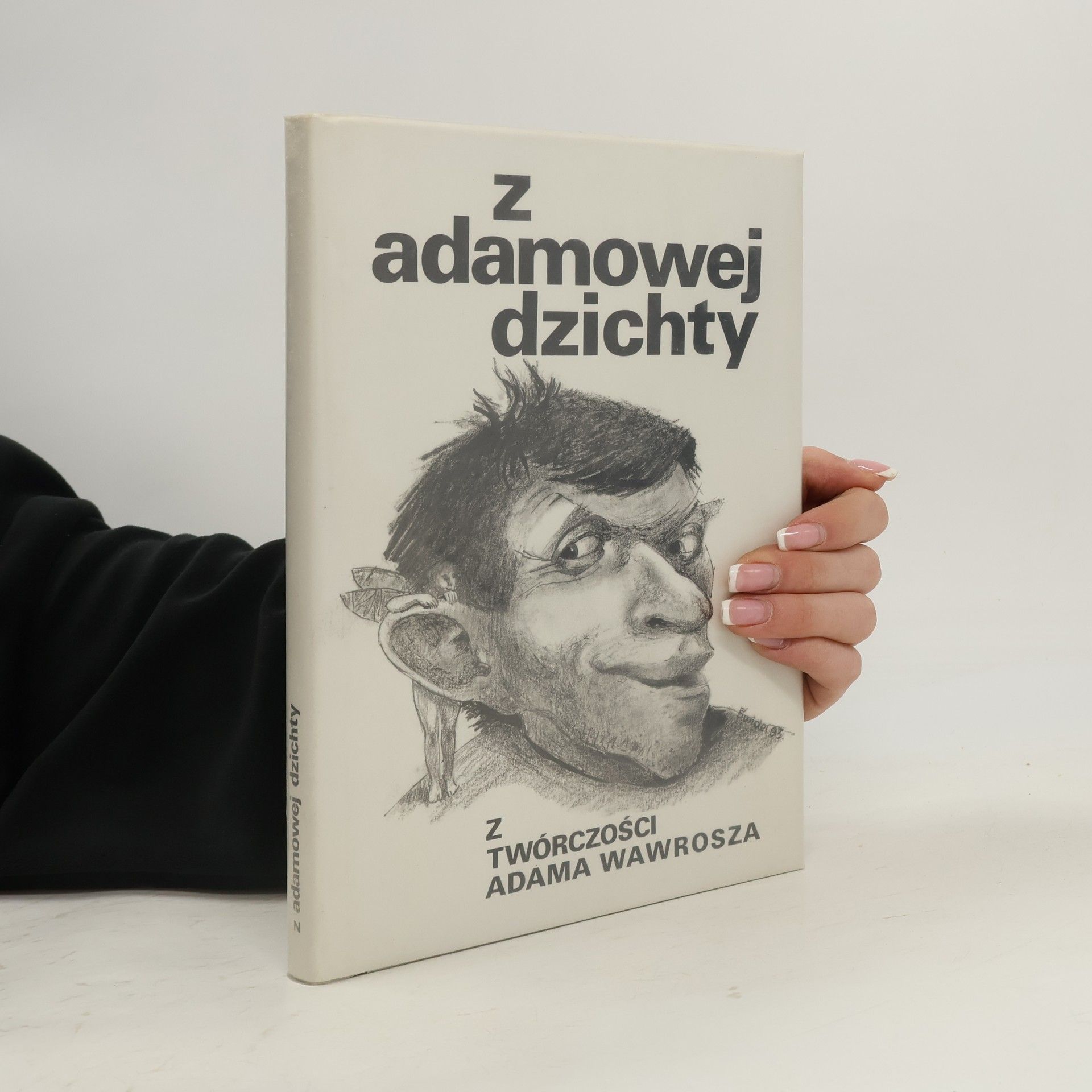 Adam Wawrosz Z Adamowej dzichty. Z twórczości Adama Wawrosza