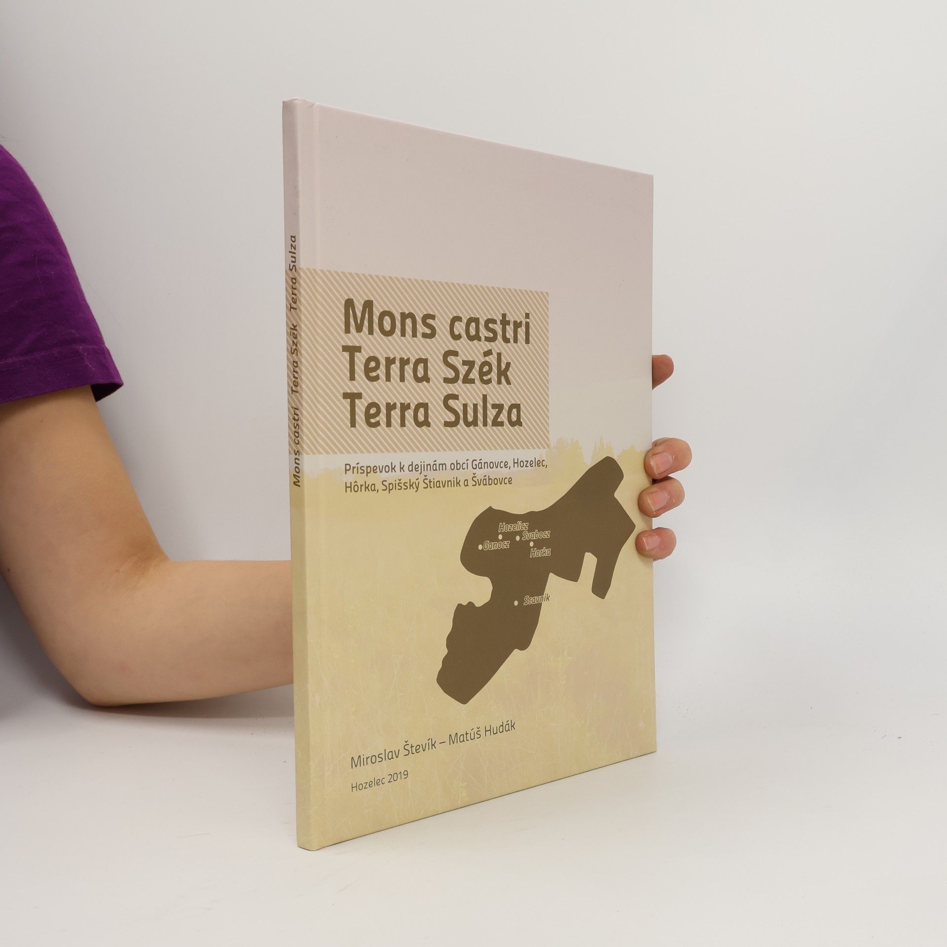 Matúš Hudák Mons castri, Terra Szék, Terra Sulza : príspevok k dejinám obcí Gánovce, Hozelec, Hôrka, Spišský Štiavnik a Švábovce