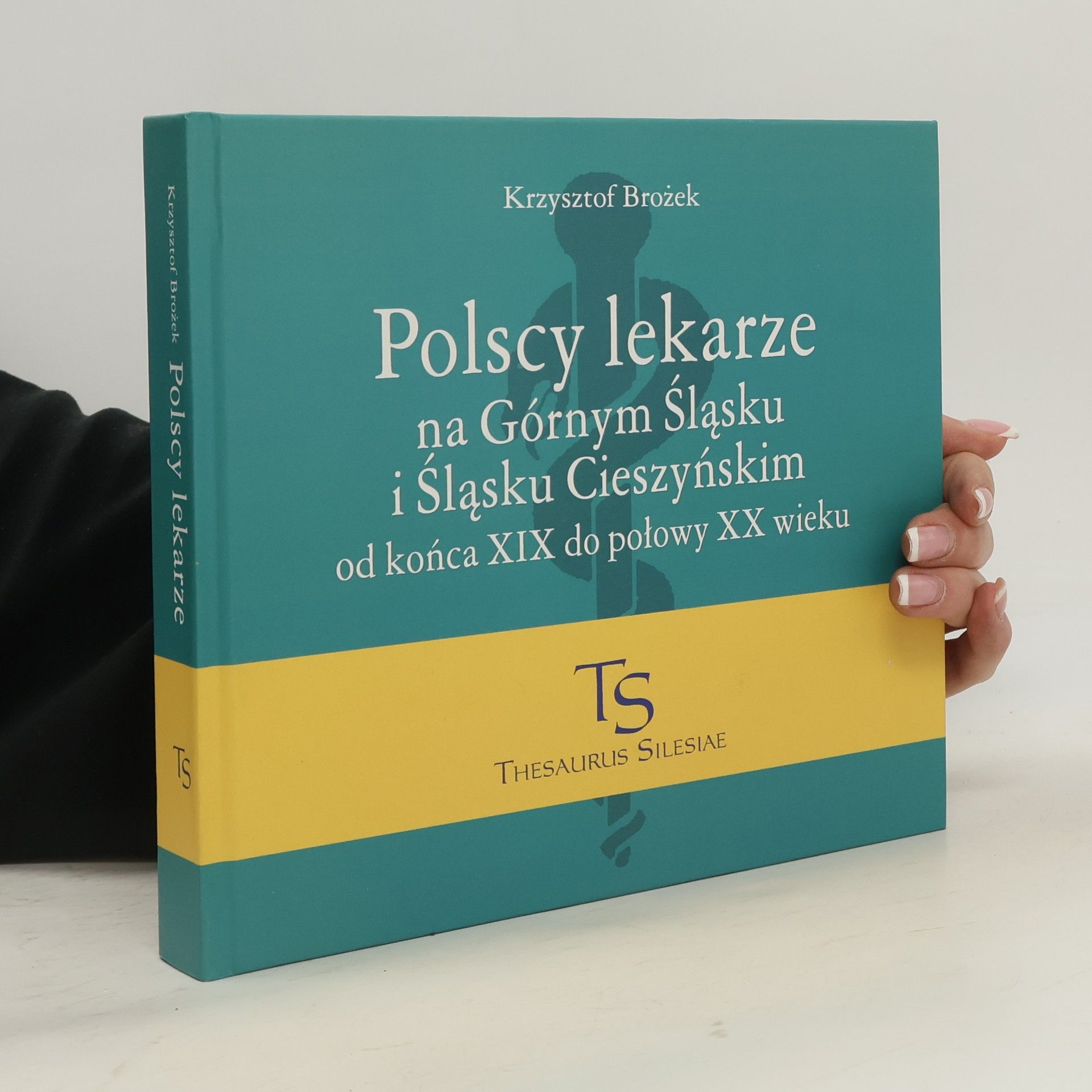 Polscy lekarze na Górnym Śląsku i na Śląsku Cieszyńskim od końca XIX wieku do połowy XX wieku