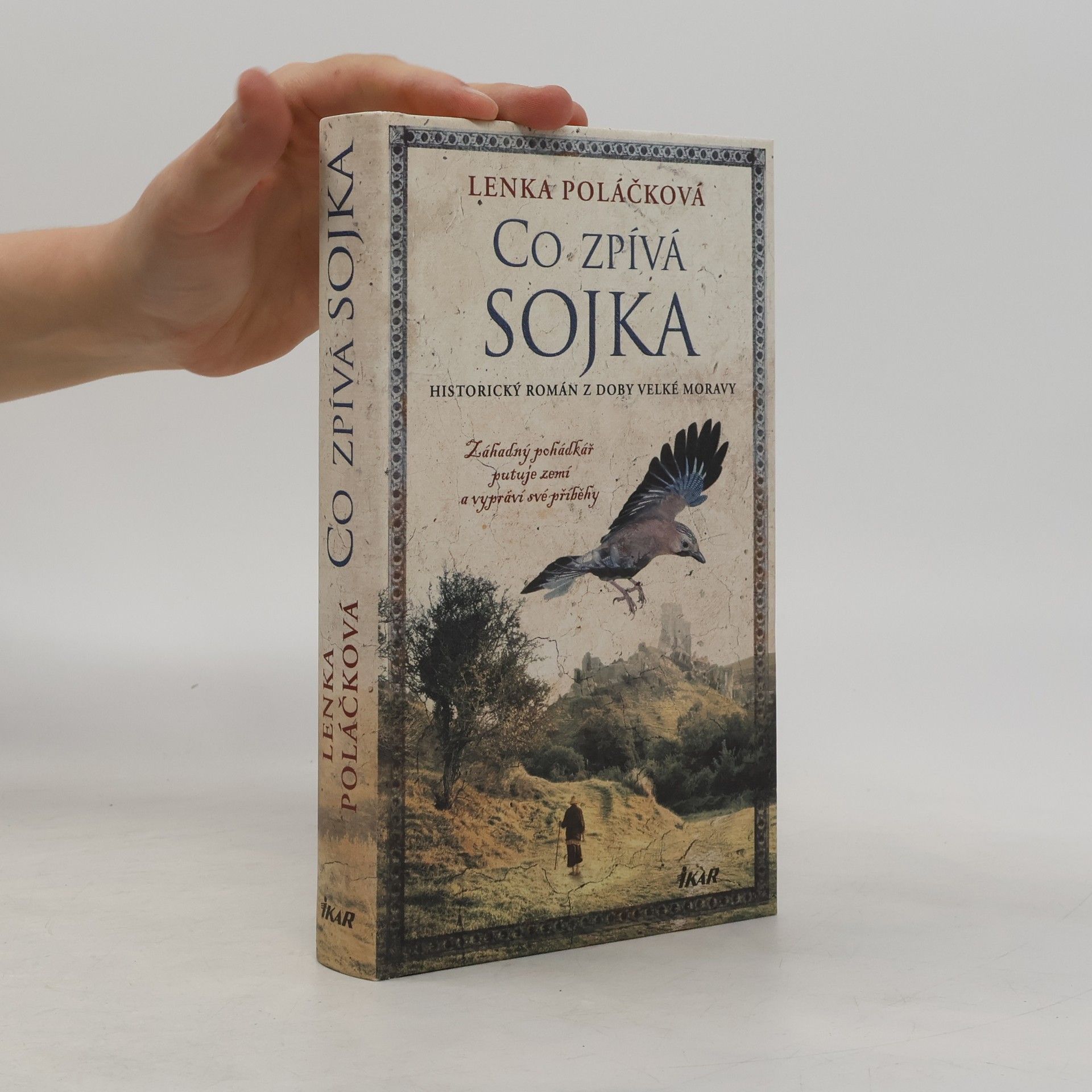 Lenka Poláčková Co zpívá Sojka : historický román z doby Velké Moravy