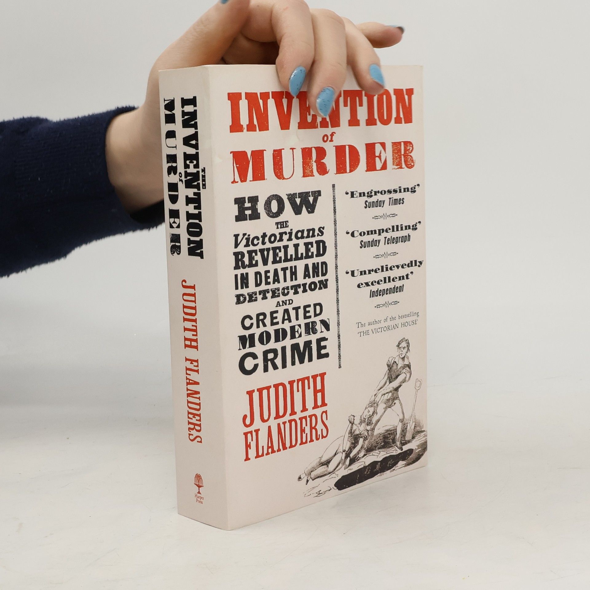 Judith Flanders The Invention of Murder