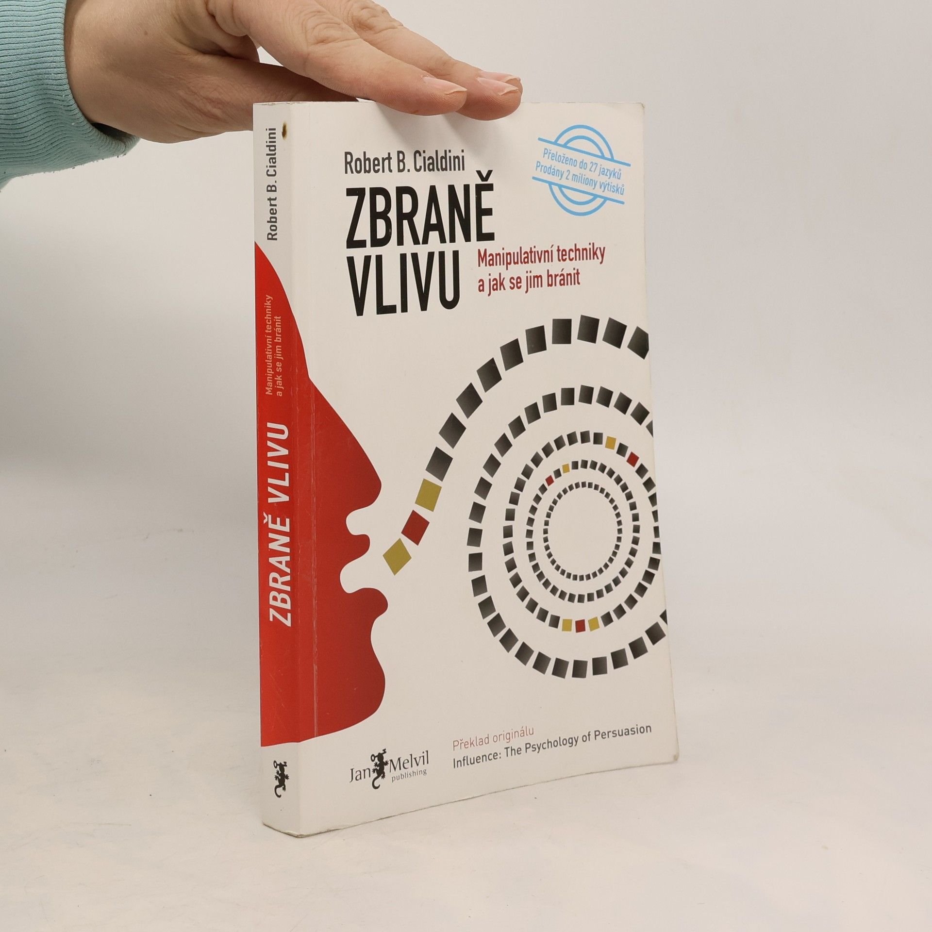 Robert Cialdini Zbraně vlivu. Manipulativní techniky a jak se jim bránit
