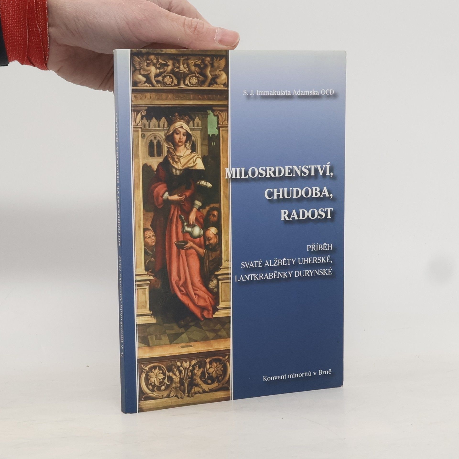 Janina Immakulata Adamska Milosrdenství, chudoba, radost. Příběh svaté Alžběty Uherské, lantkraběnky durynské