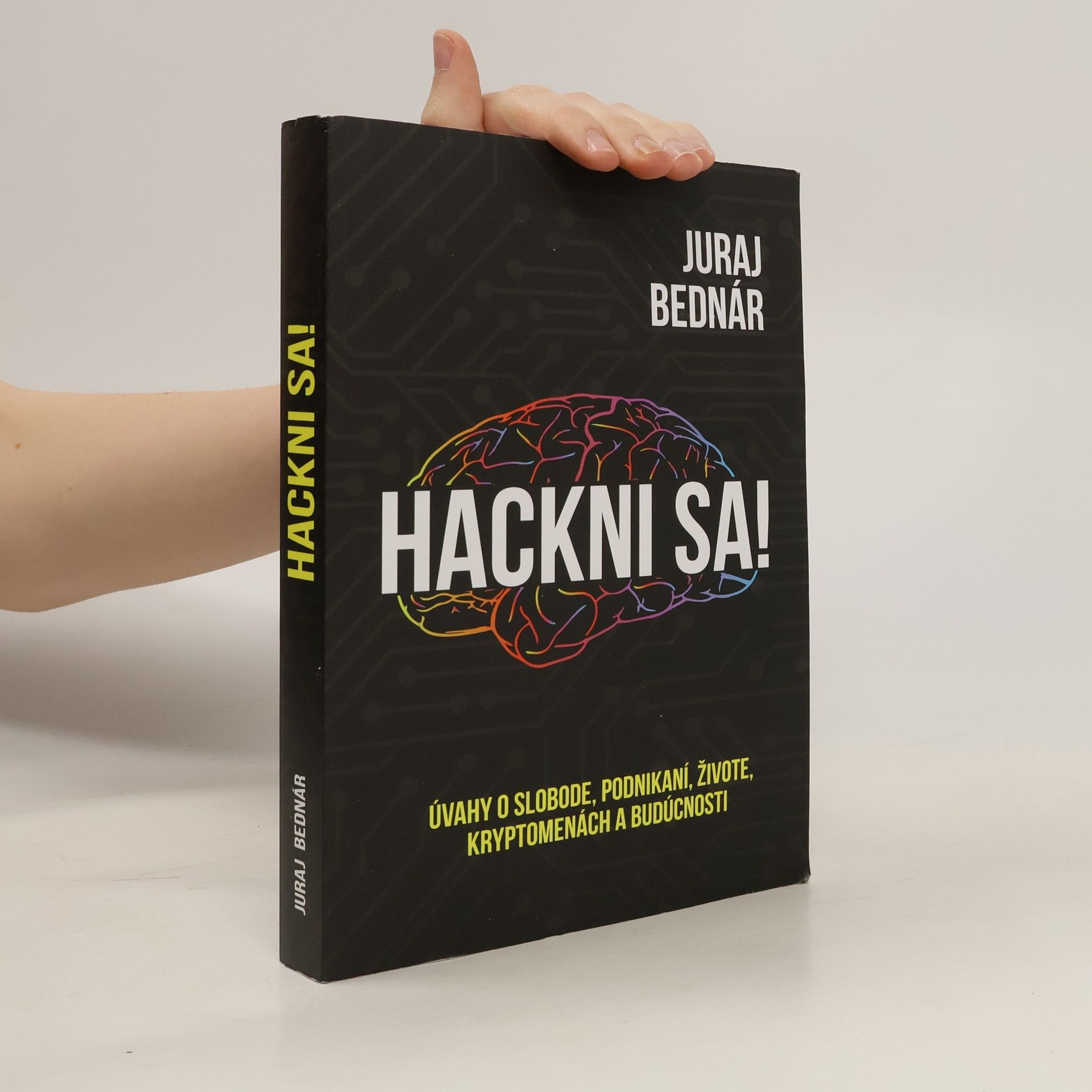 Juraj Bednár Hackni sa! Úvahy o slobode, podnikaní, živote, kryptomenách a budúcnosti