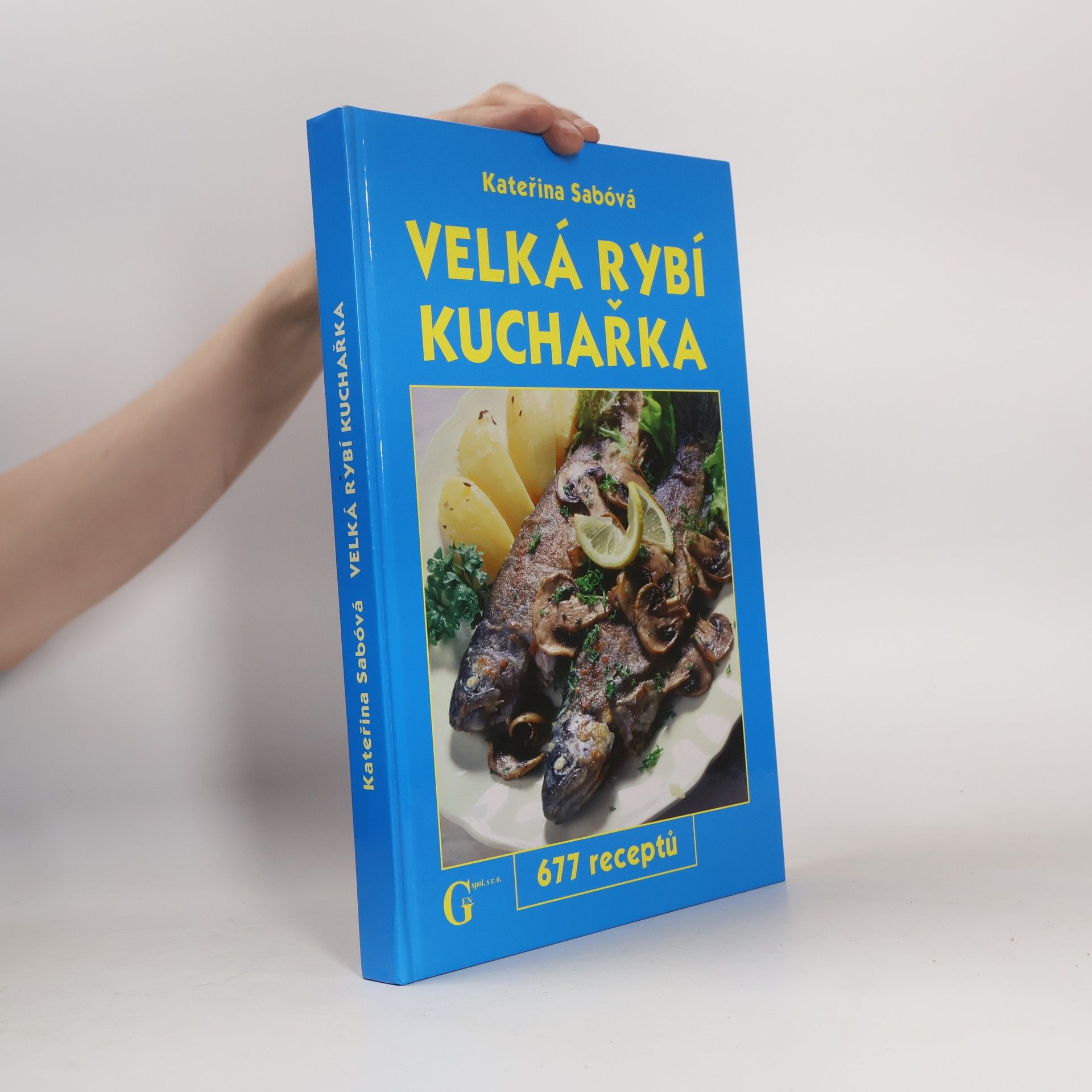 Kateřina Sabóvá Velká rybí kuchařka : 677 receptů