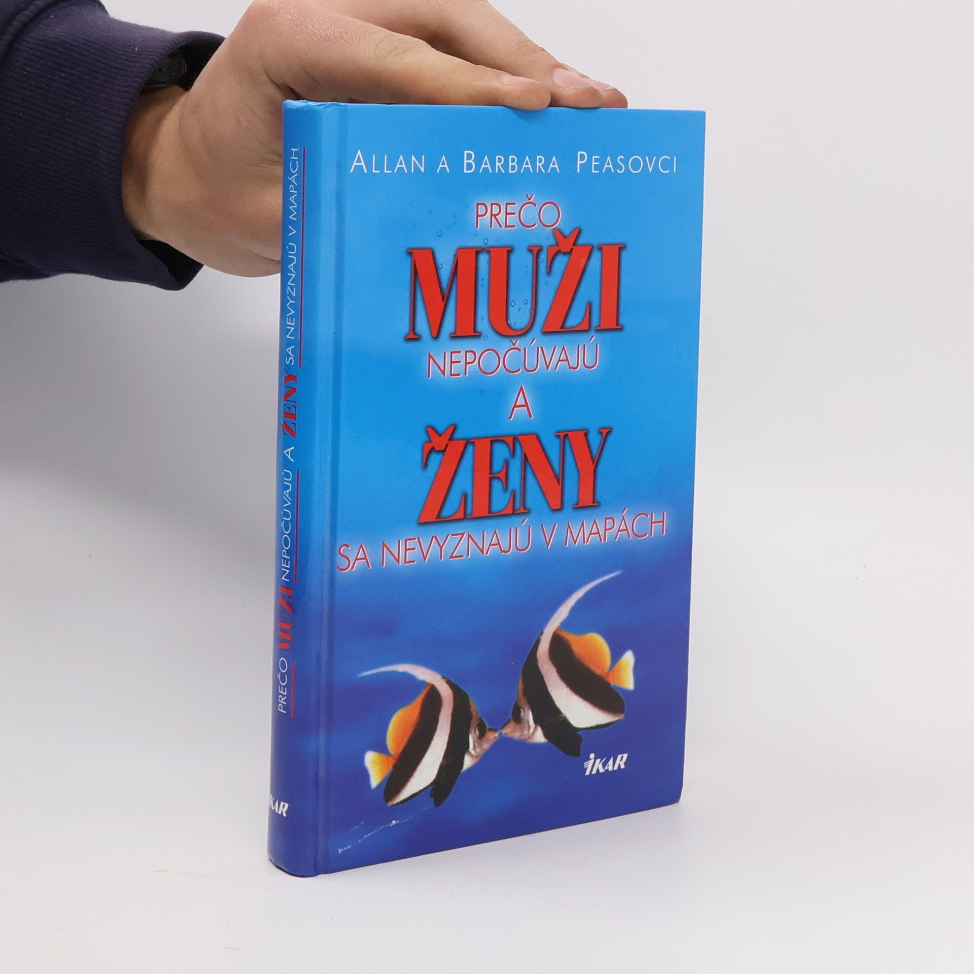 Allan Pease Prečo muži nepočúvajú a ženy sa nevyznajú v mapách