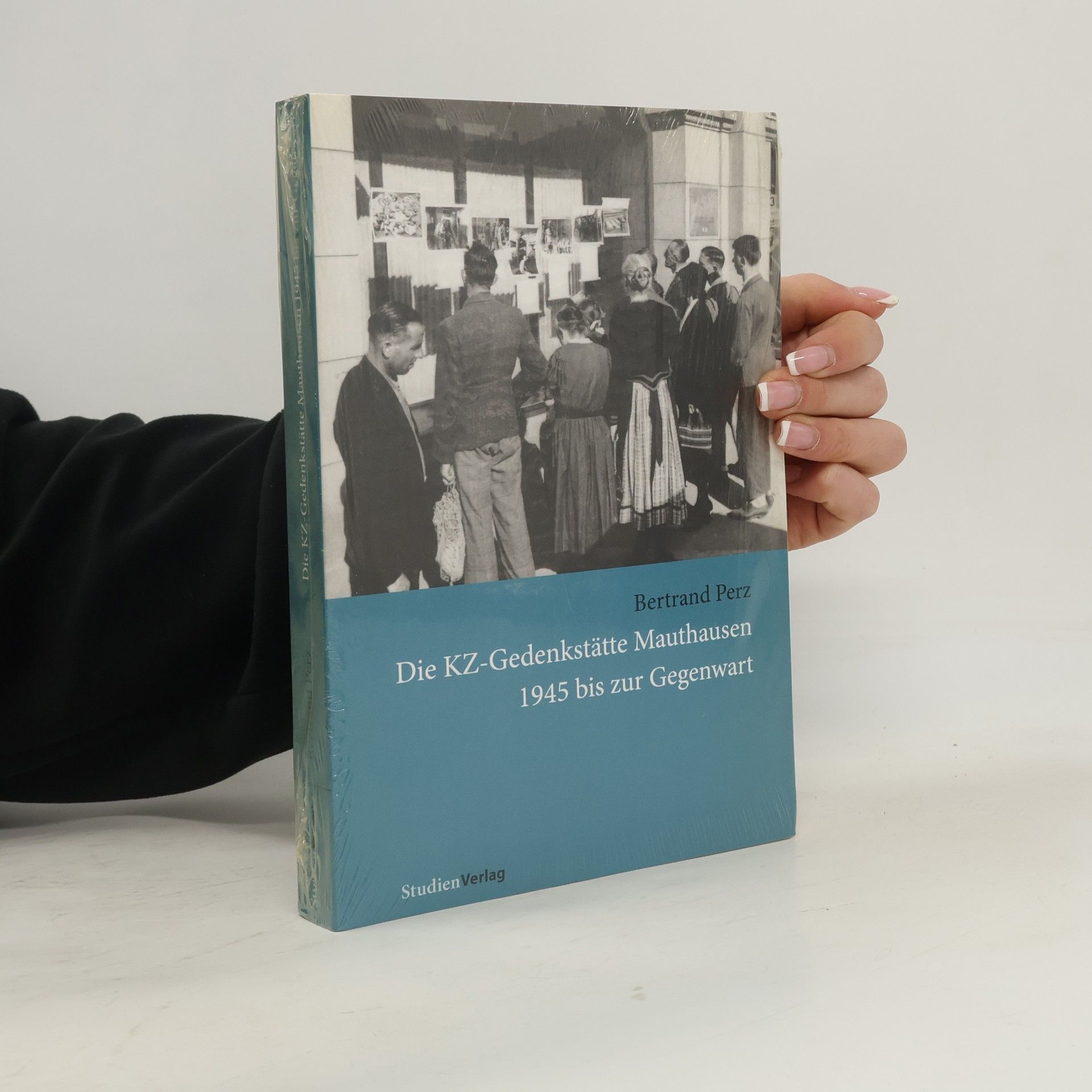 Bertrand Perz Die KZ-Gedenkstätte Mauthausen