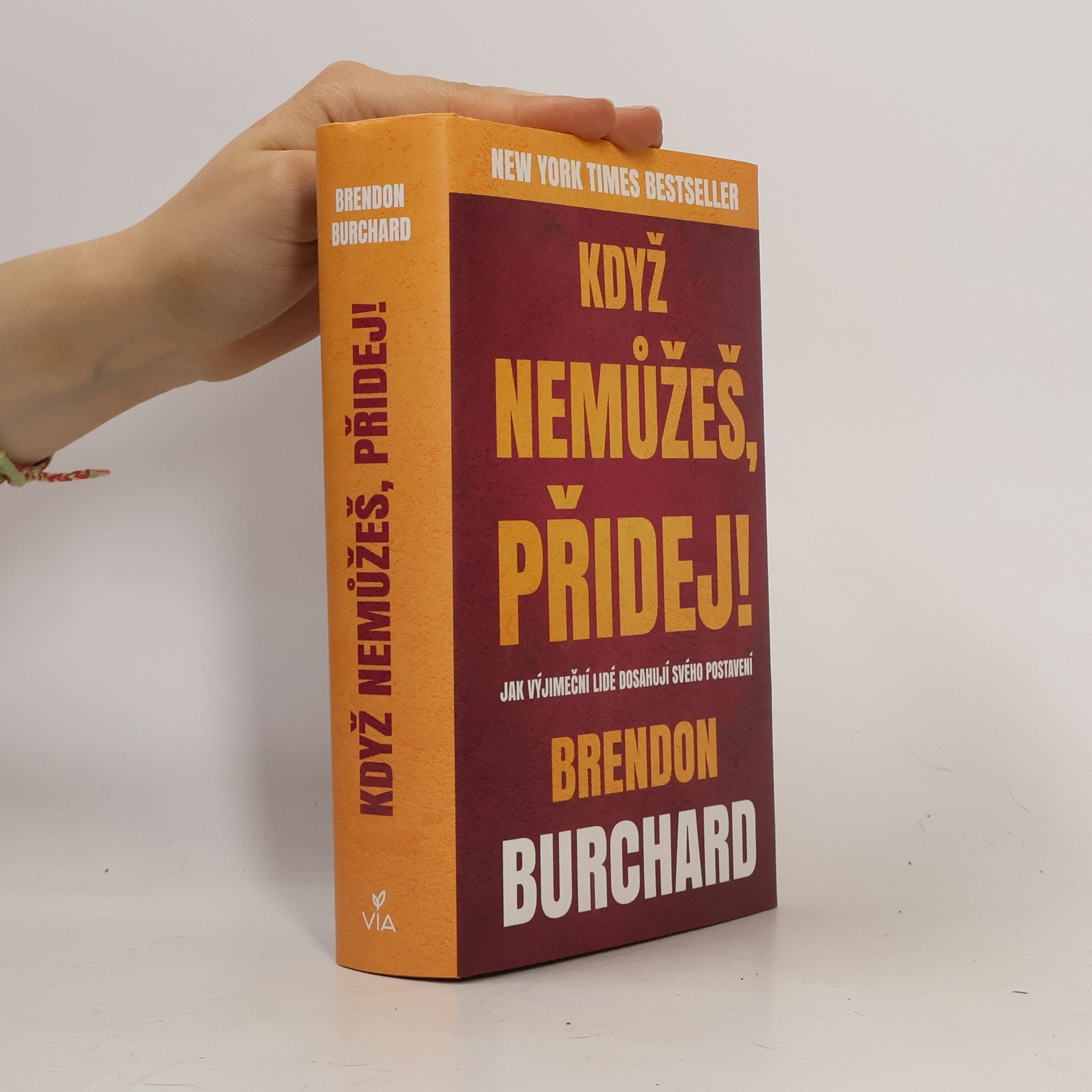 Brendon Burchard Když nemůžeš, přidej!