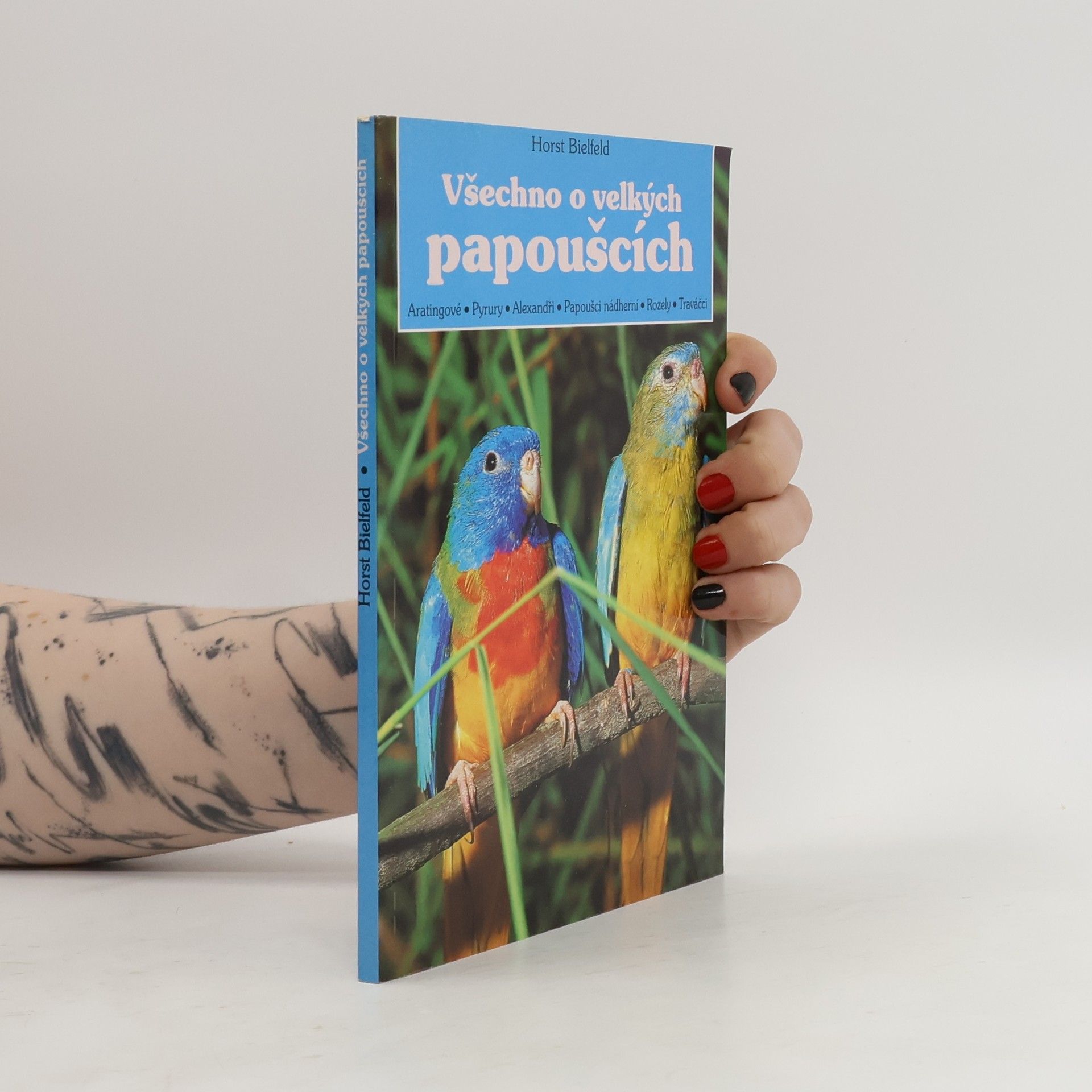 Horst Bielfeld Všechno o velkých papoušcích