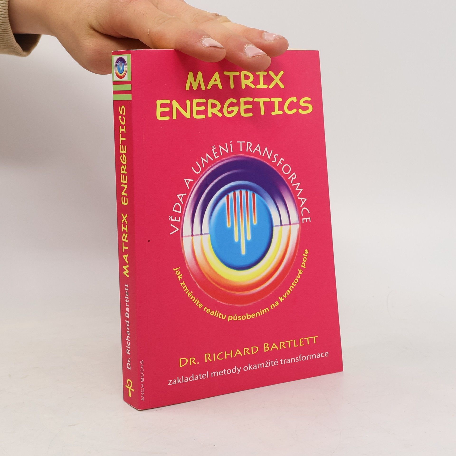 Richard Bartlett Matrix Energetics. Věda a umění transformace