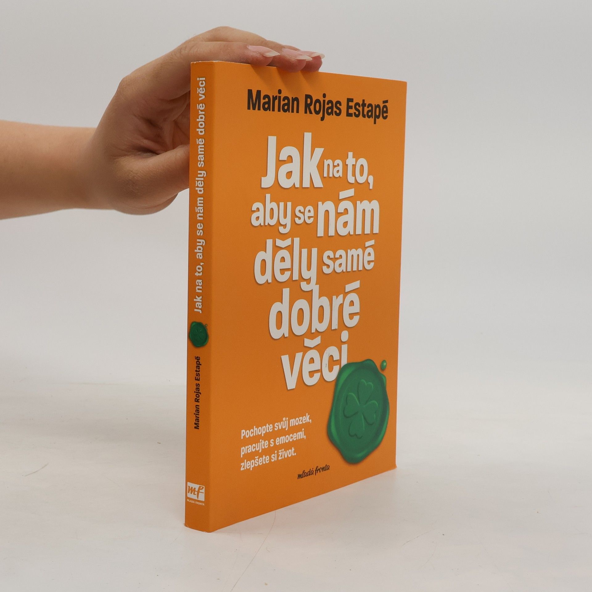 Marian Rojas Estapé Jak na to, aby se nám děly samé dobré věci