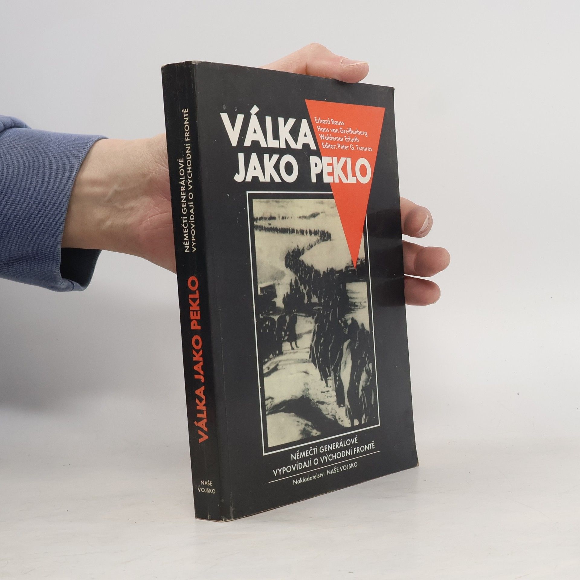 Peter G. Tsouras Válka jako peklo : němečtí generálové vypovídají o východní frontě
