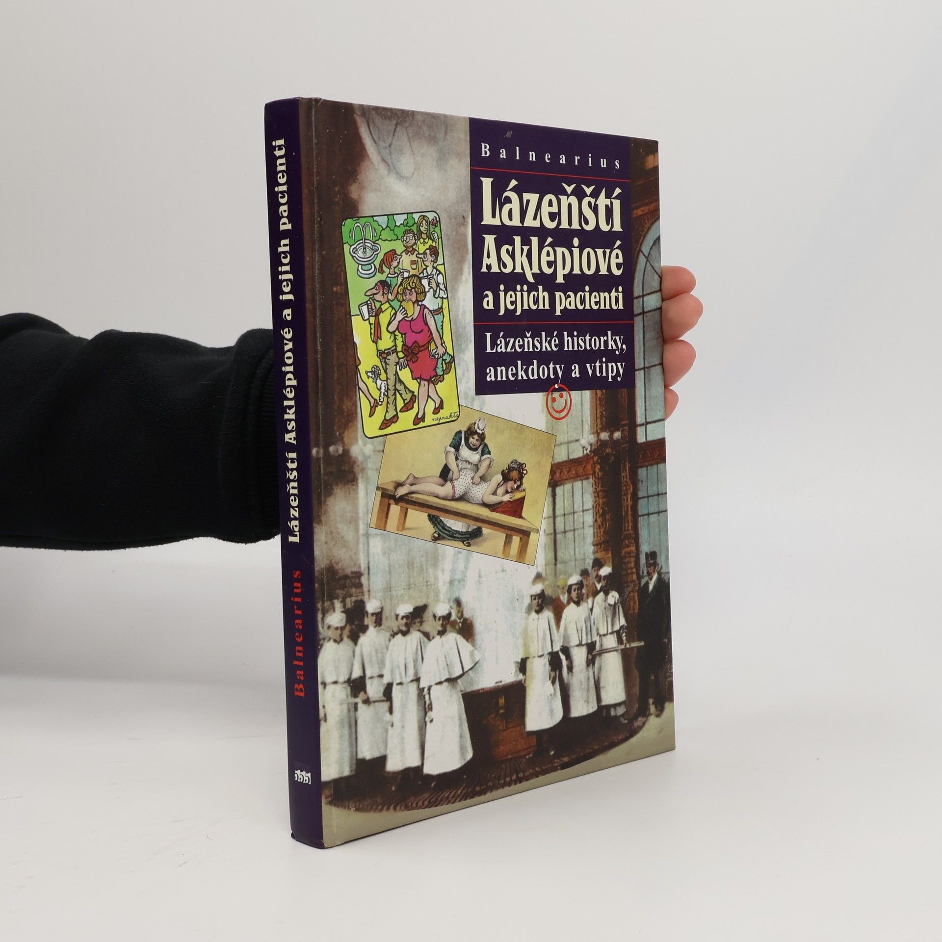 Jiří Ježek Lázeňští Asklépiové a jejich pacienti : lázeňské historky, anekdoty a vtipy