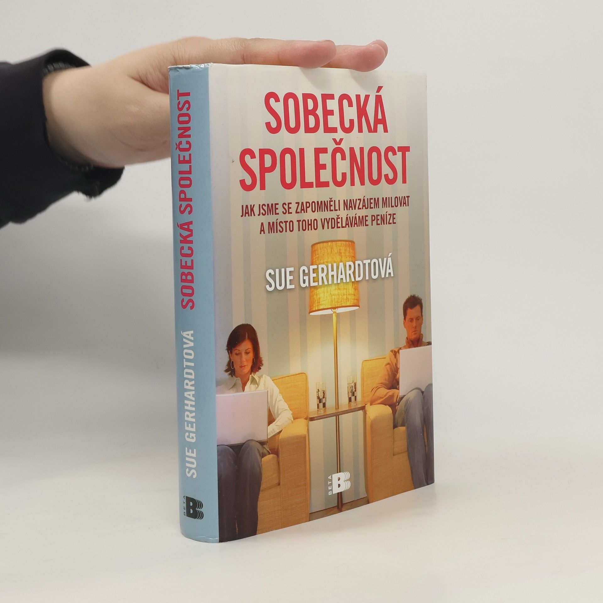 Sue Gerhardt Sobecká společnost. Jak jsme se zapomněli navzájem milovat a místo toho vyděláváme peníze