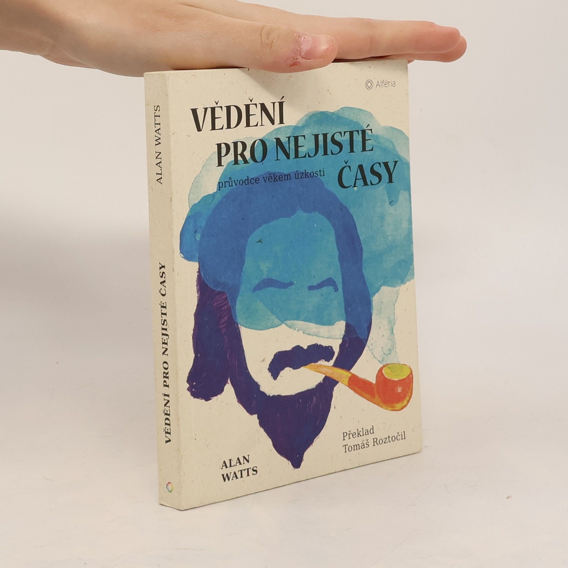 Alan Watts Vědění pro nejisté časy: průvodce věkem úzkosti
