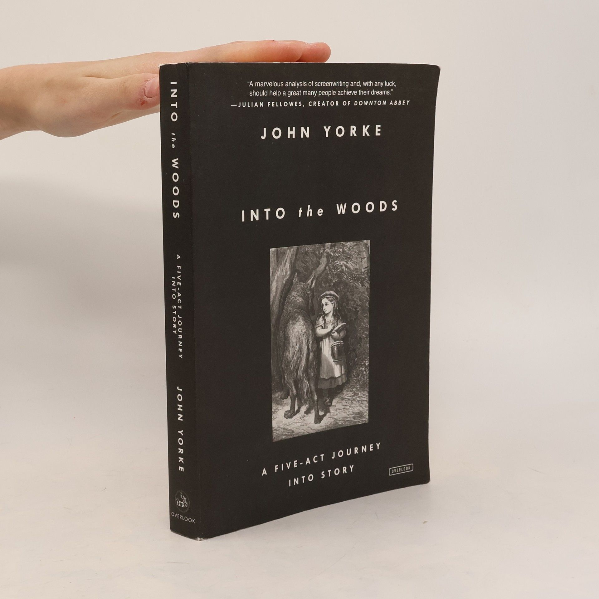 John Yorke Into the Woods: A Five-Act Journey into Story