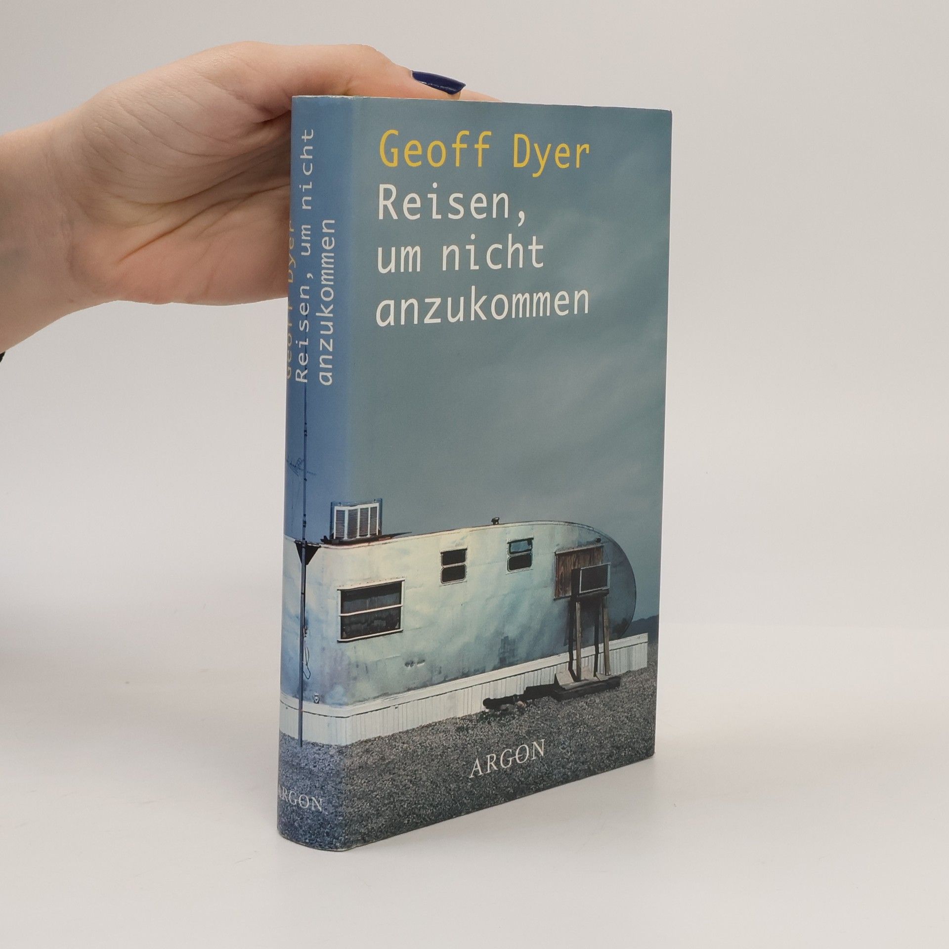 Geoff Dyer Reisen, um nicht anzukommen