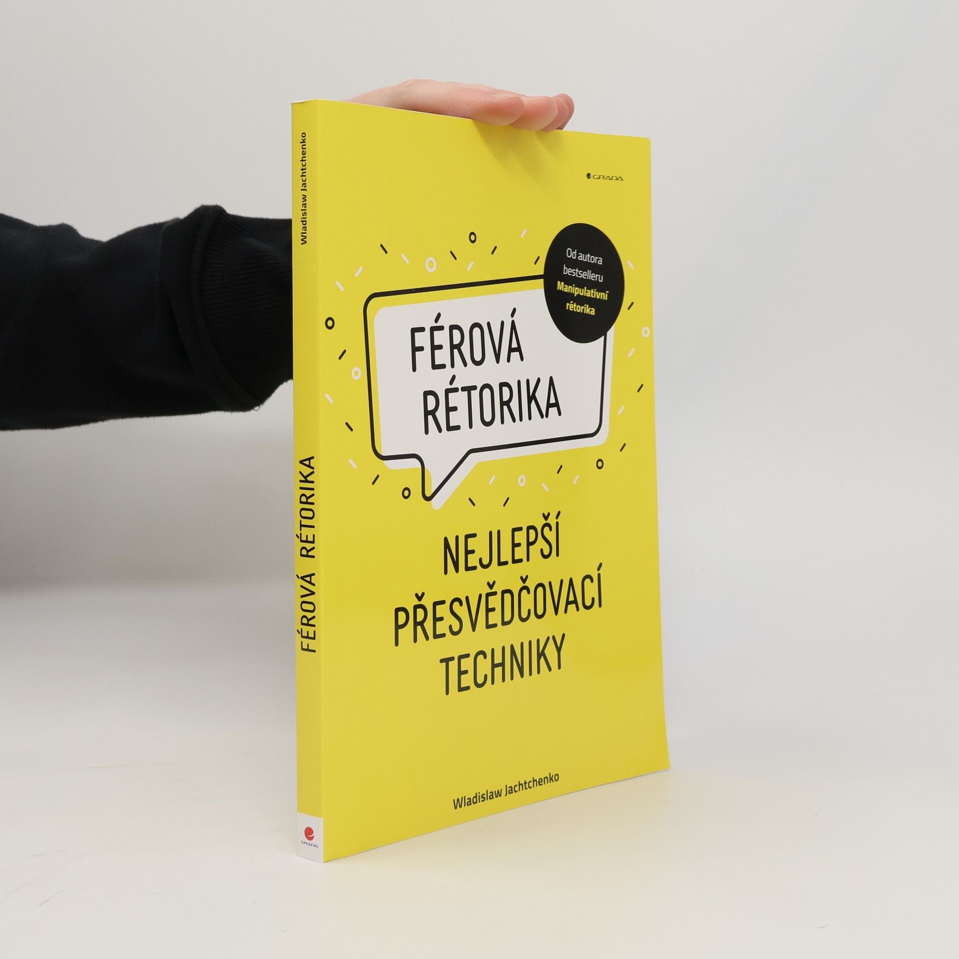Wladislaw Jachtchenko Férová rétorika : nejlepší přesvědčovací techniky