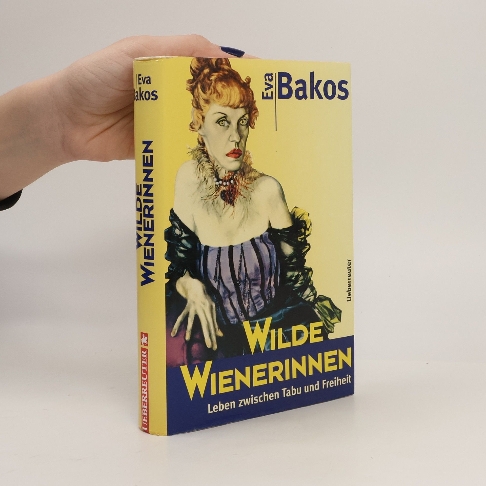 Eva Bakos Wilde Wienerinnen : Leben zwischen Tabu und Freiheit