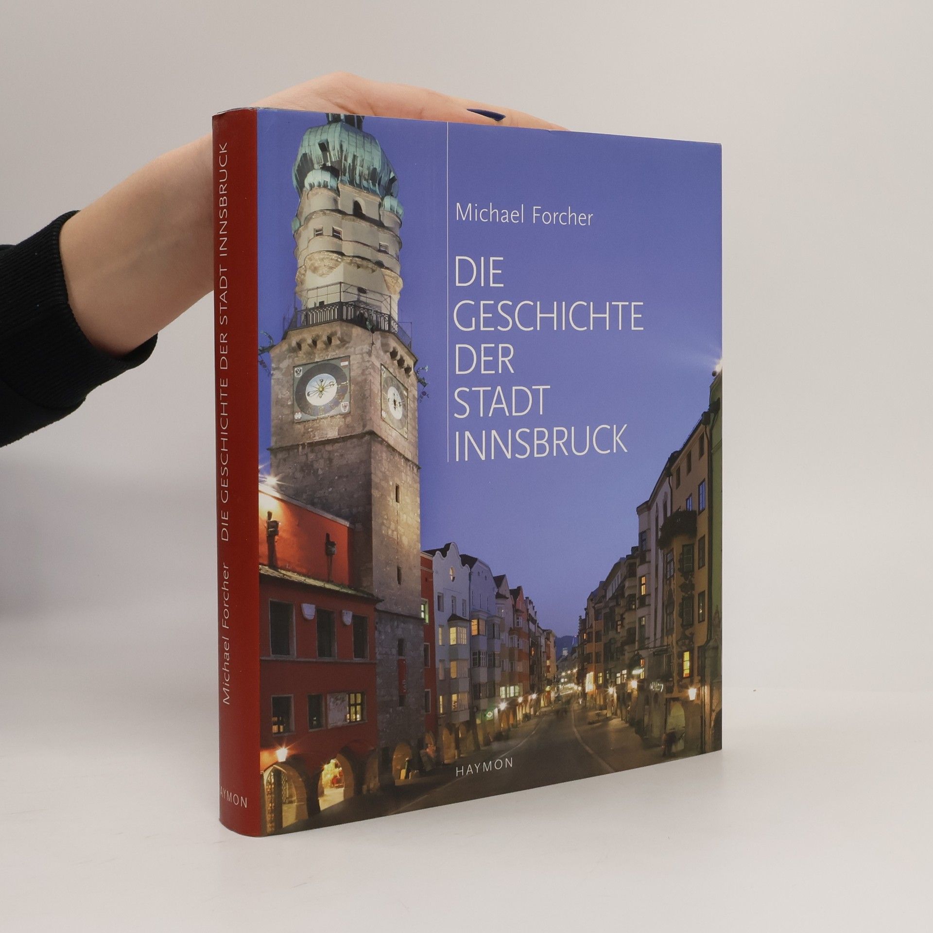 Michael Forcher Die Geschichte der Stadt Innsbruck