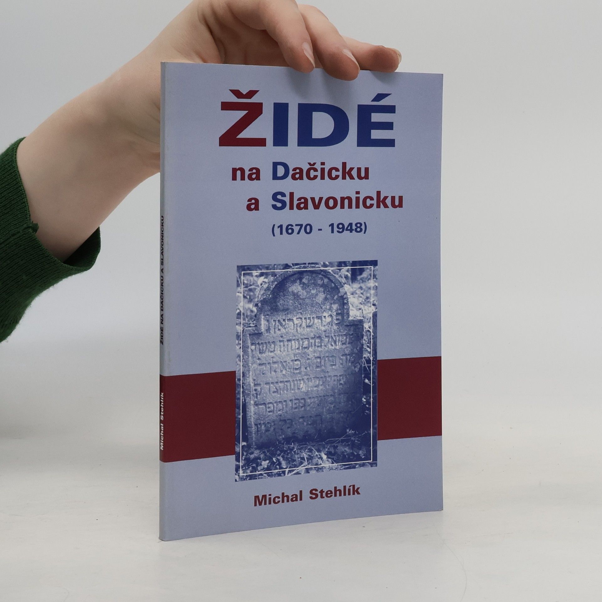 Michal Stehlík Židé na Dačicku a Slavonicku 1670-1948