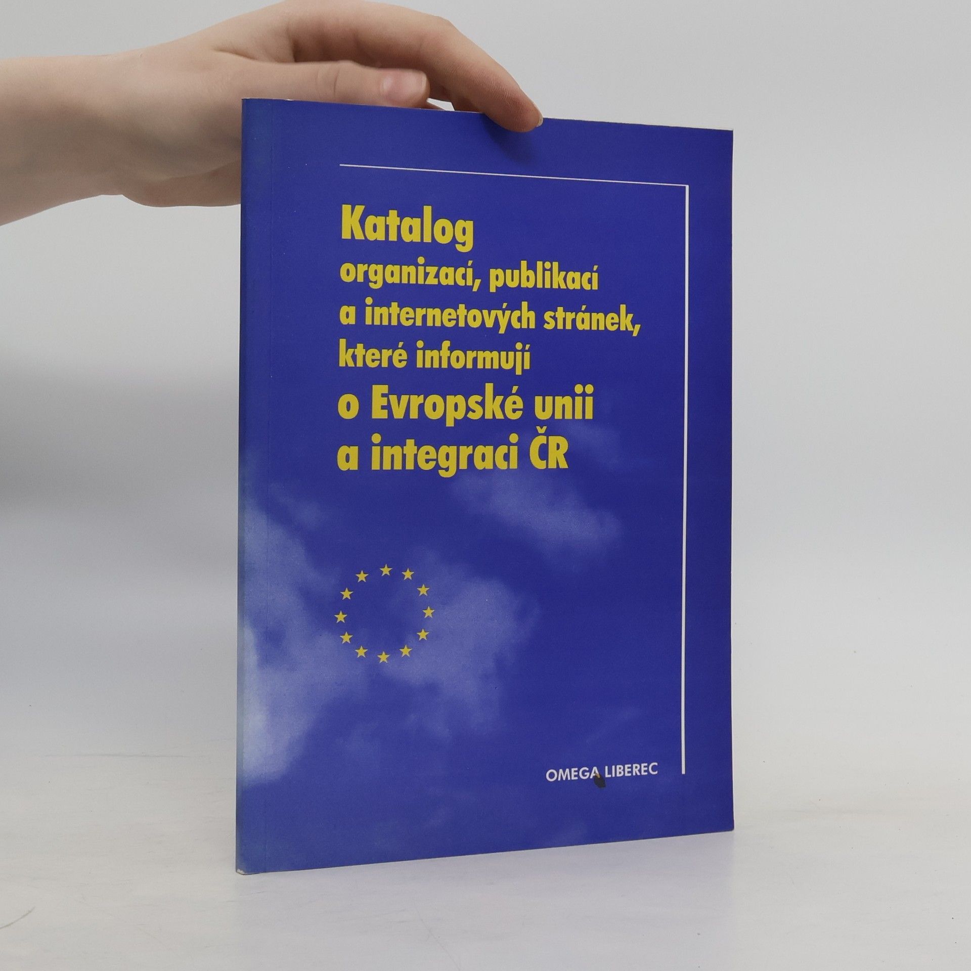 Various authors Katalog organizací, publikací a internetových stránek, které informují o Evropské unii a integraci ČR