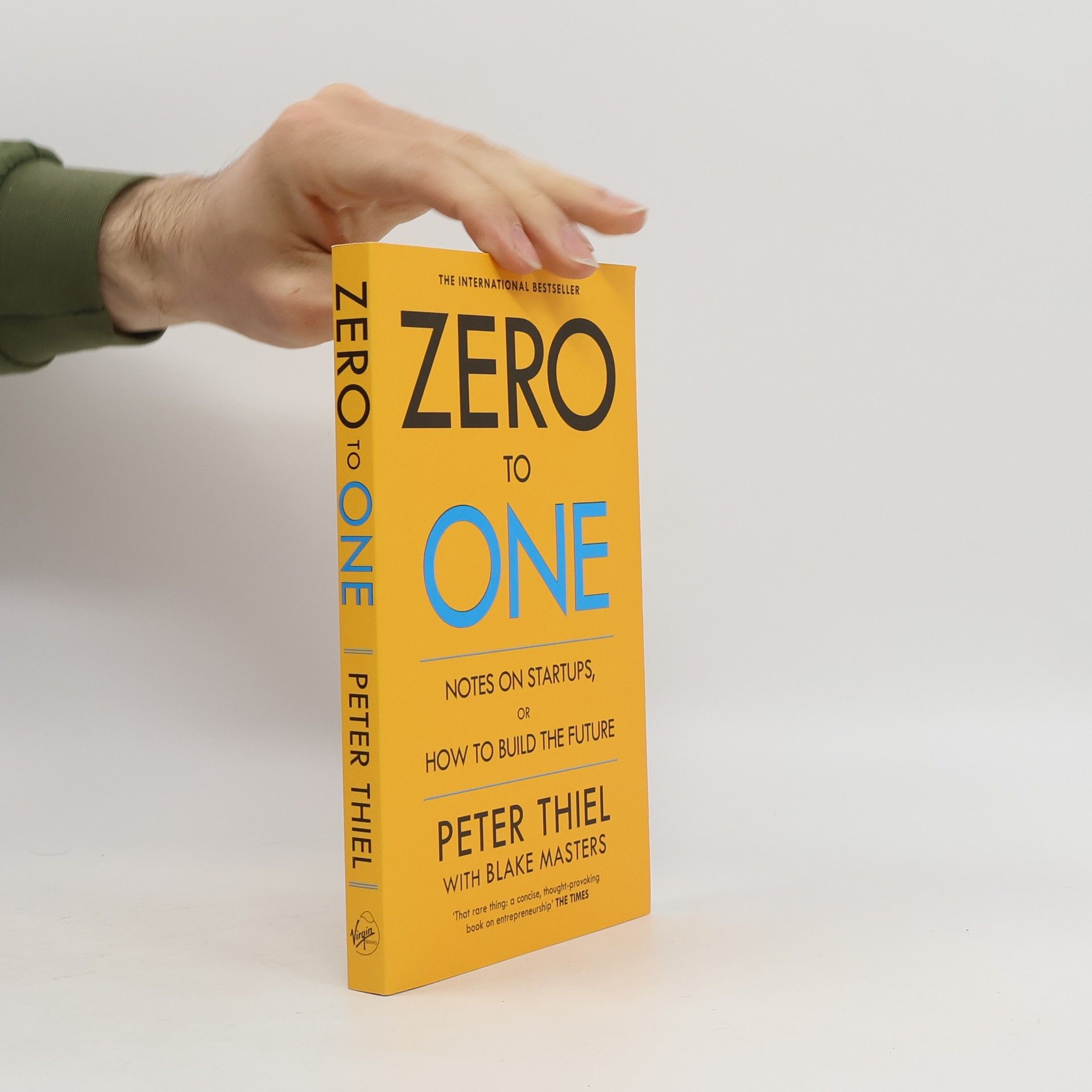 Peter Thiel Zero to One. Notes on Startups, or How to Build the Future