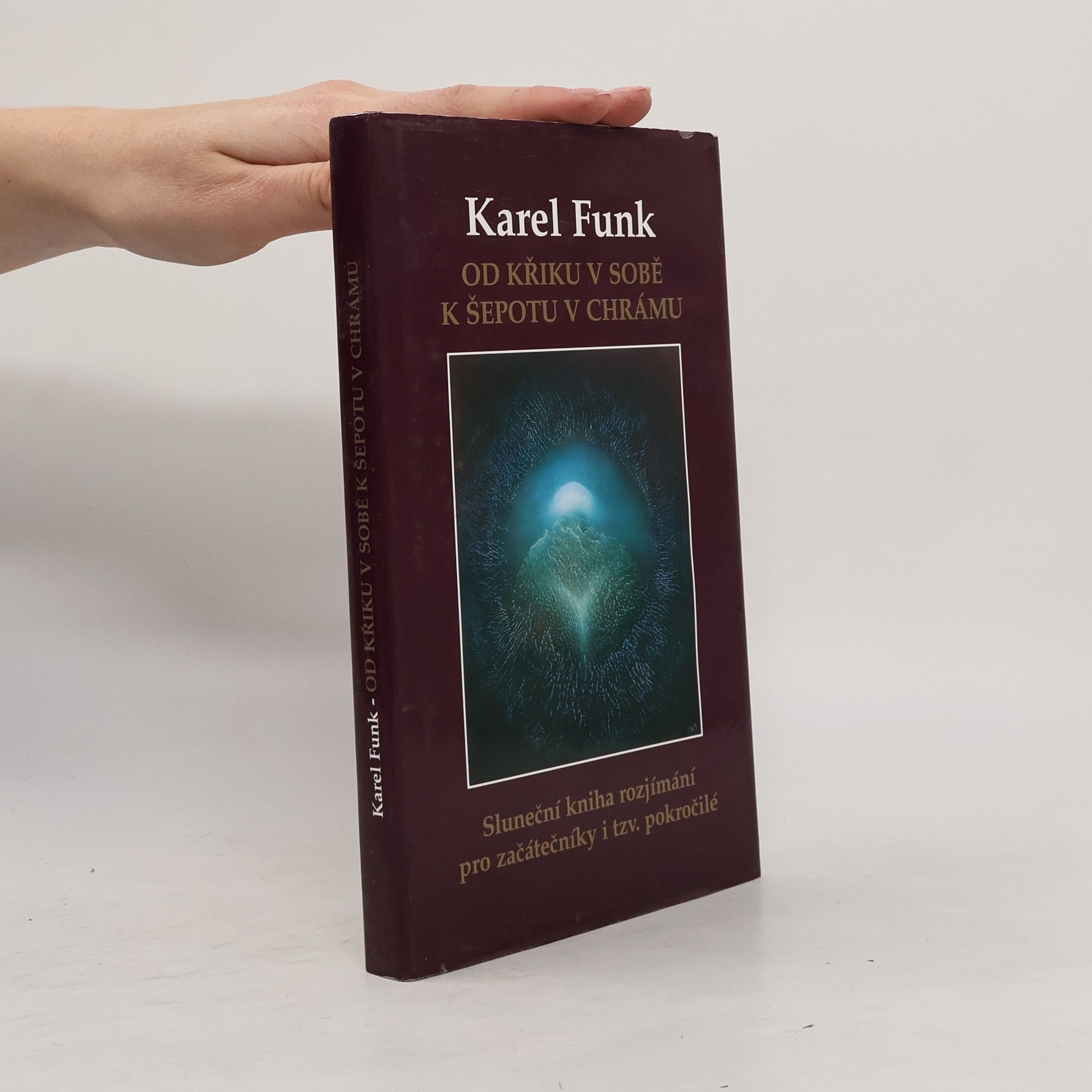 Karel Funk Od křiku v sobě k šepotu v chrámu