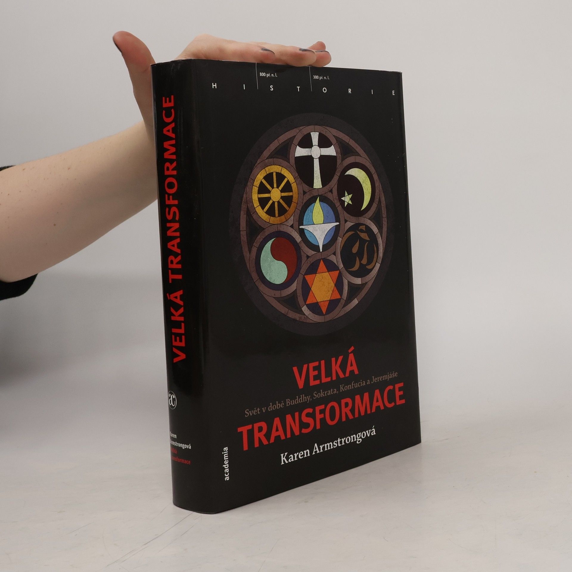 Karen Armstrong Velká transformace. Svět v době Buddhy, Sokrata, Konfucia a Jeremjáše