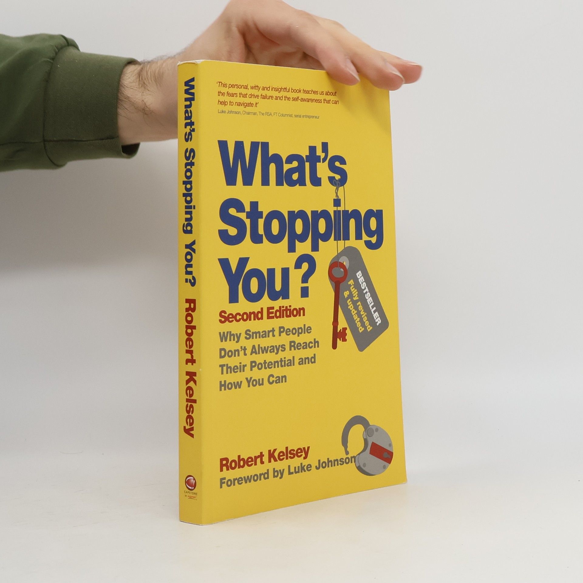 Robert Kelsey What's stopping you? Why smart people don't always reach their potential, and how you can.