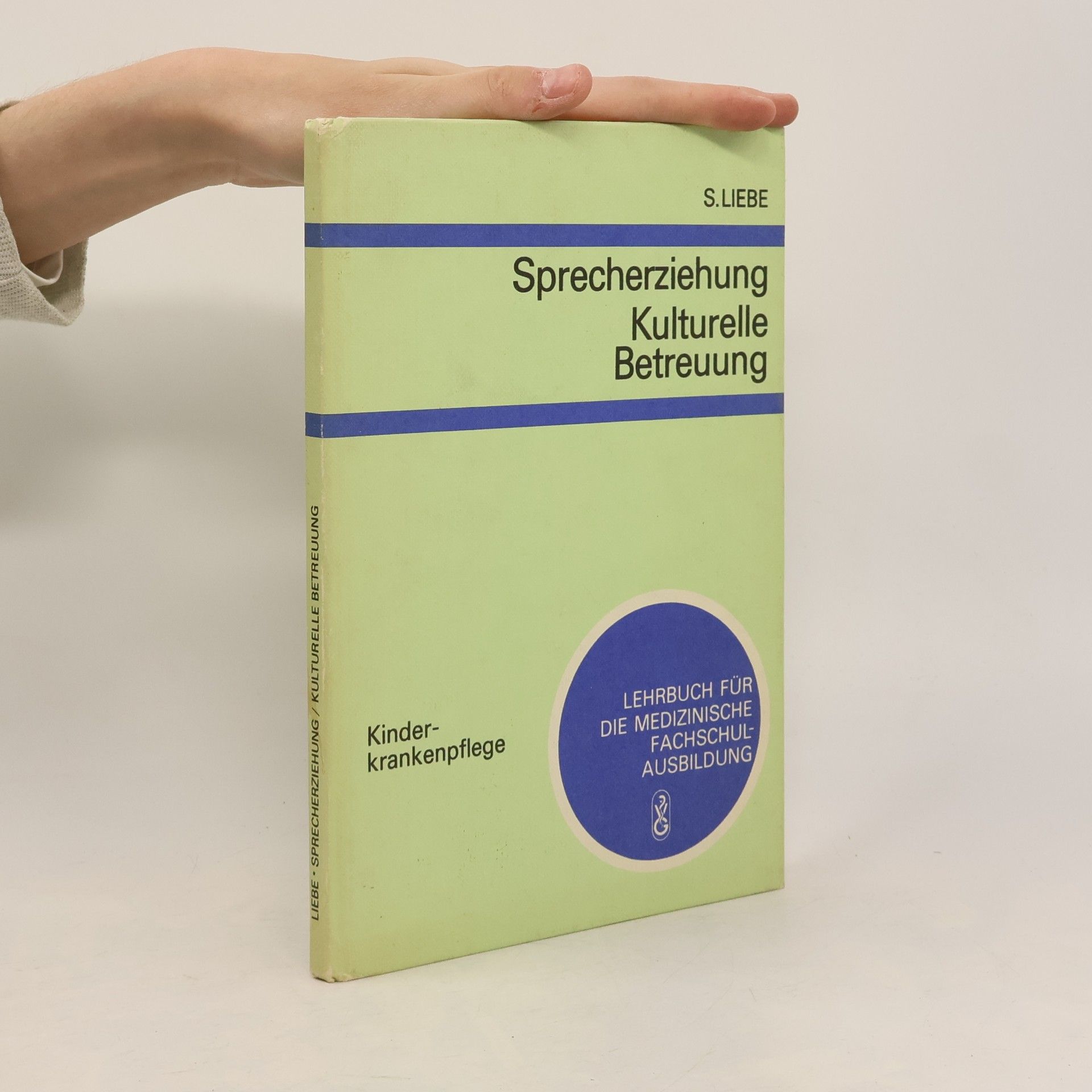Siegfried Liebe Sprecherziehung. Kulturelle Betreuung. Kinderkrankenpflege