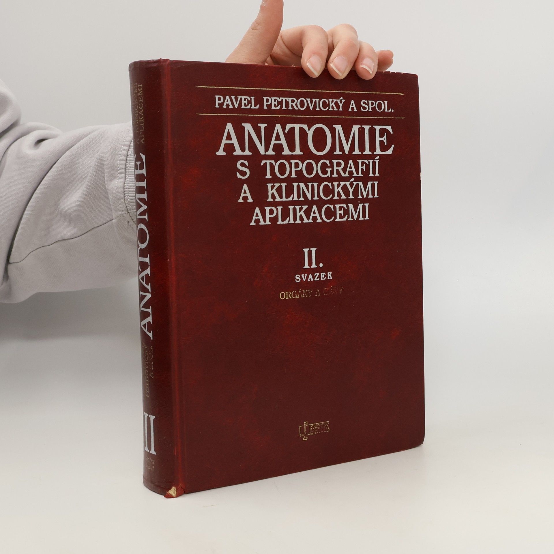 Pavel Petrovický Anatomie s topografií a klinickými aplikacemi. II. svazek. Orgány a cévy