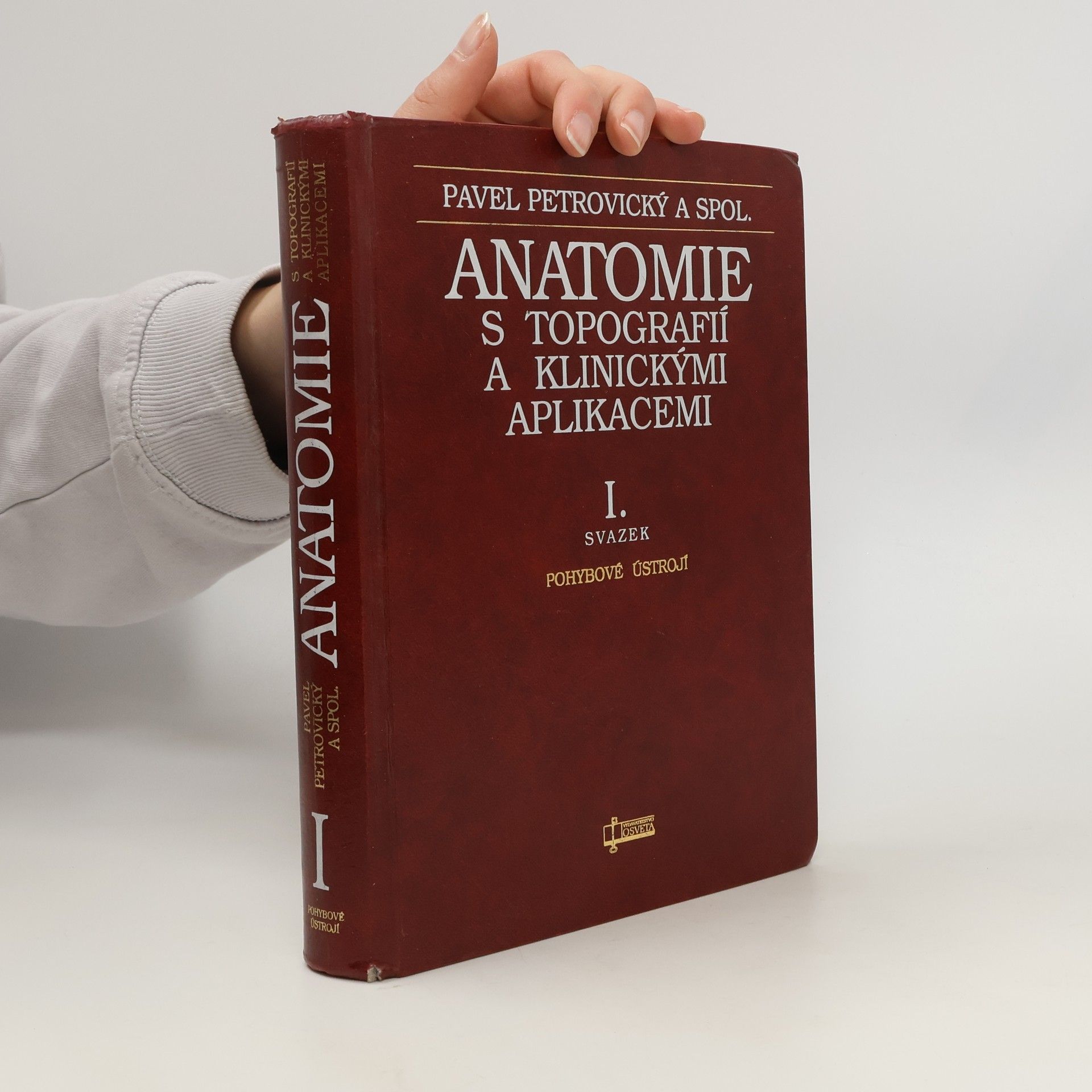 Pavel Petrovický Anatomie s topografií a klinickými aplikacemi I. Pohybové ústrojí